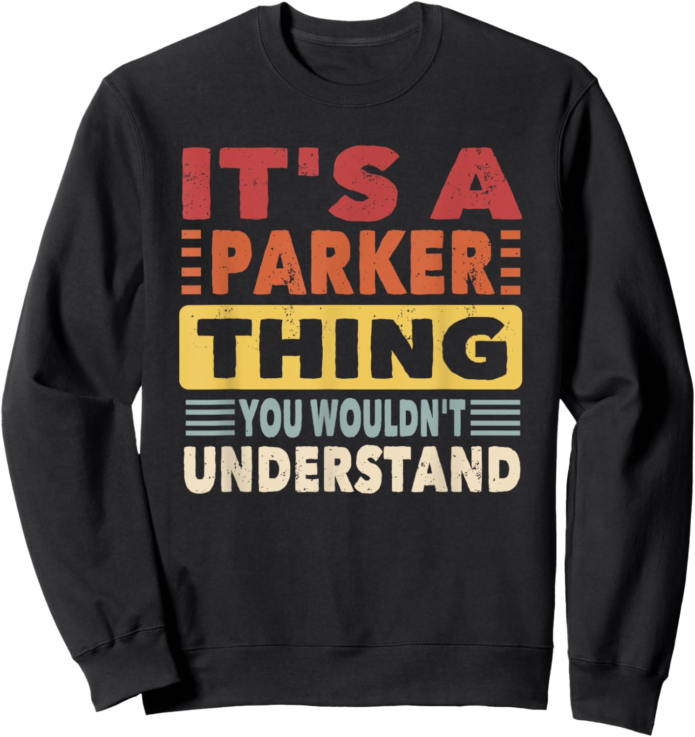 It's a Parker Thing You Wouldn't Understand - Parker Sweatshirt - Sweatshirt | Black