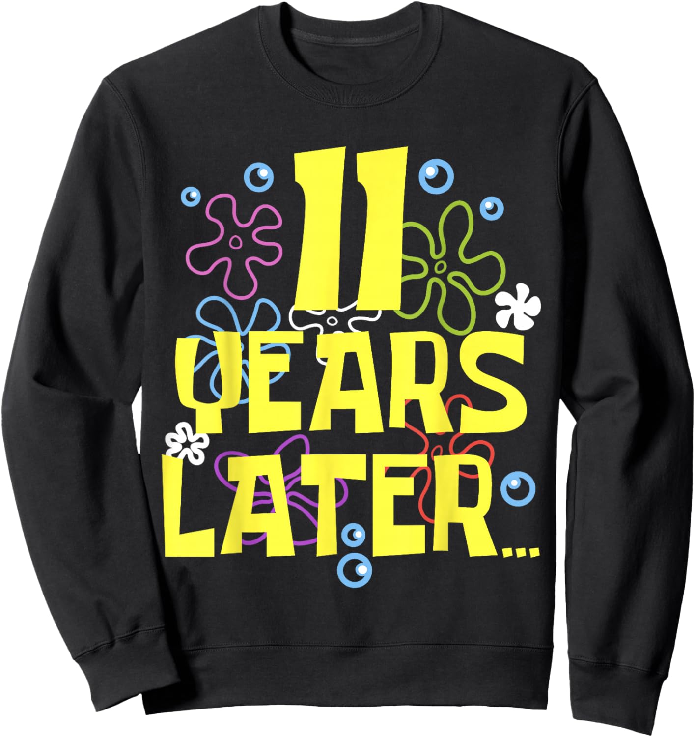 ELEVEN 11 YEARS LATER 11 year Old Birthday Gifts Girls Boy Sweatshirt - Sweatshirt | Black