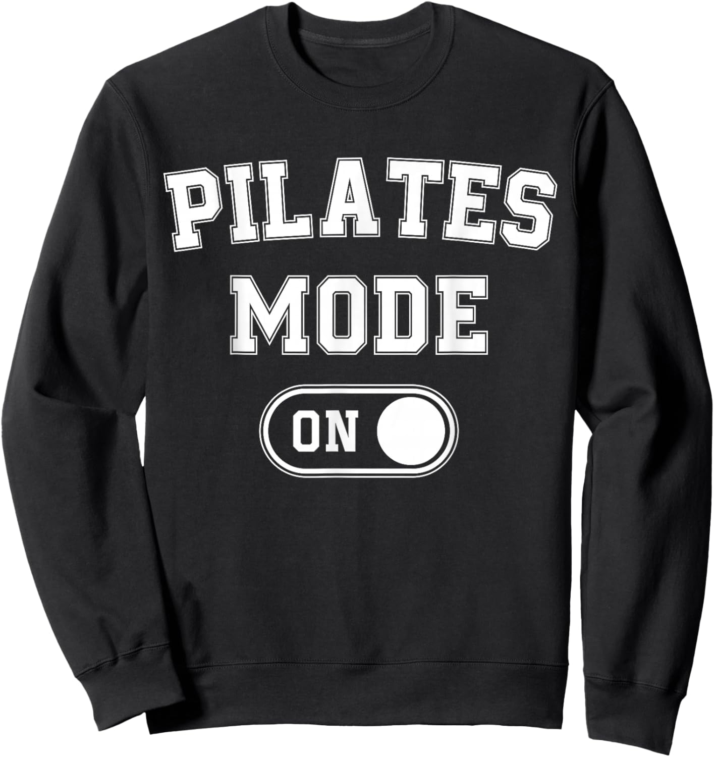 Pilates Mode On Funny Instructor Gift Yoga Fitness Lover Sweatshirt - Sweatshirt | Black
