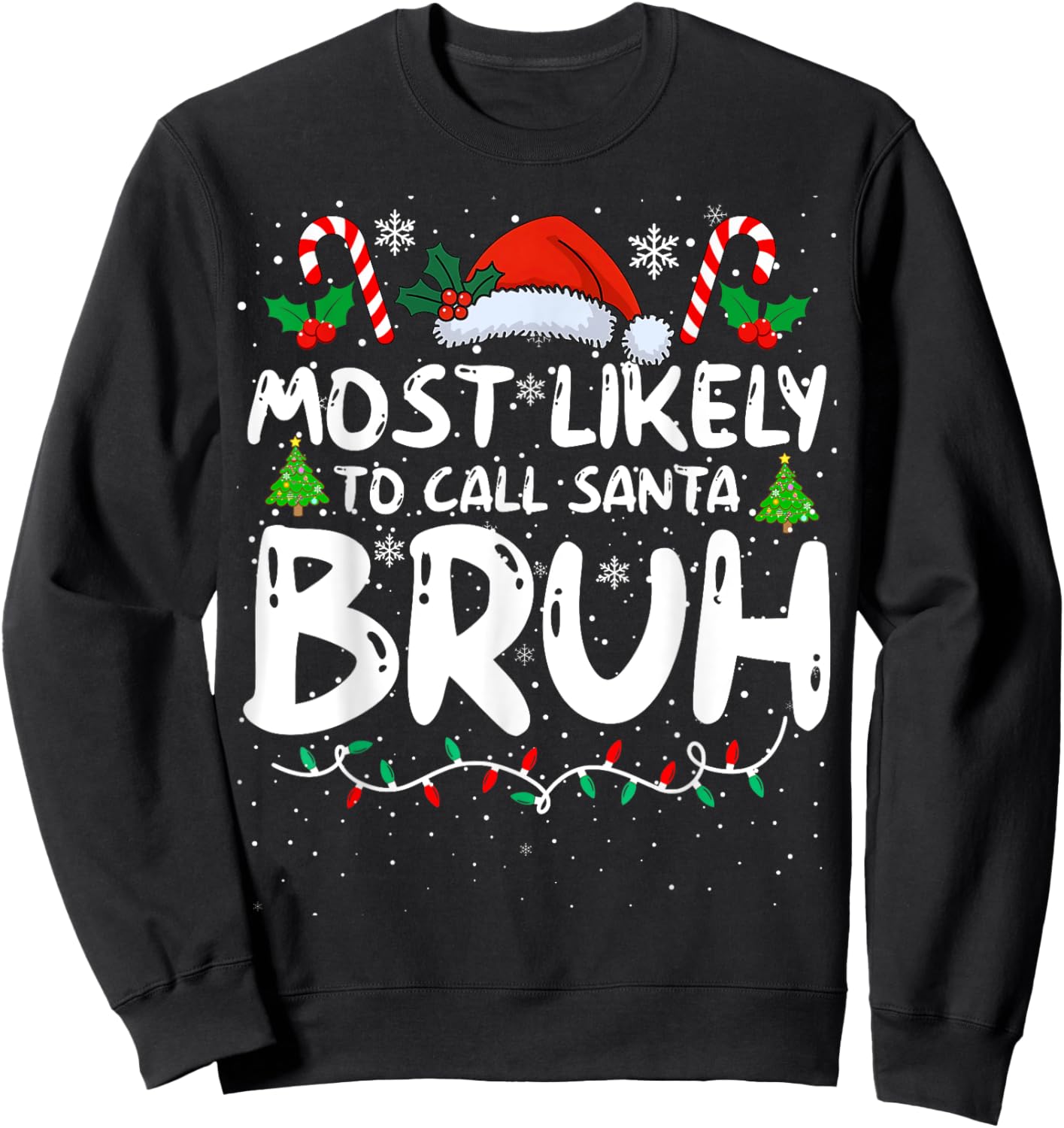 Most Likely To Call Santa Bruh Funny Matching Family Xmas Sweatshirt - Sweatshirt | Black