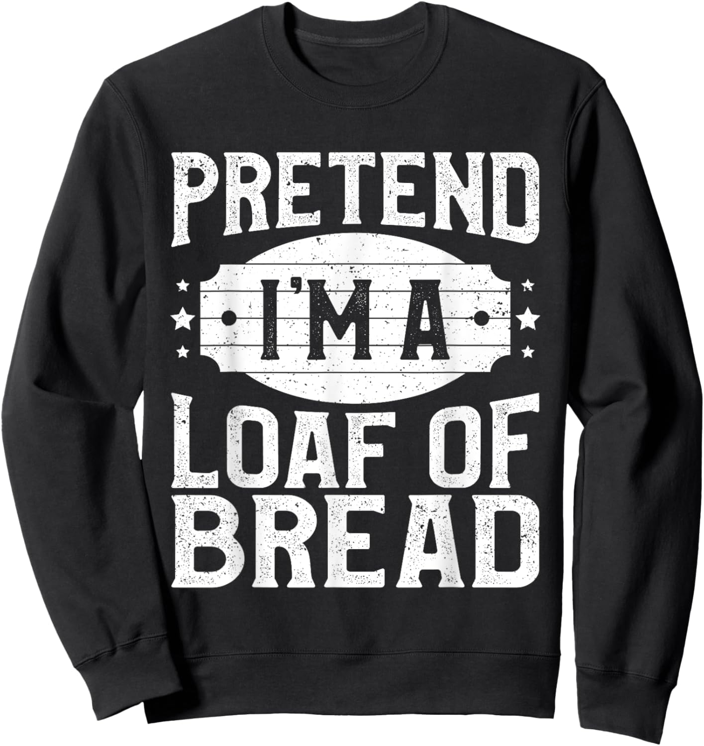 Pretend I'm A Loaf of Bread Matching Costume Halloween Party Sweatshirt - Sweatshirt | Black