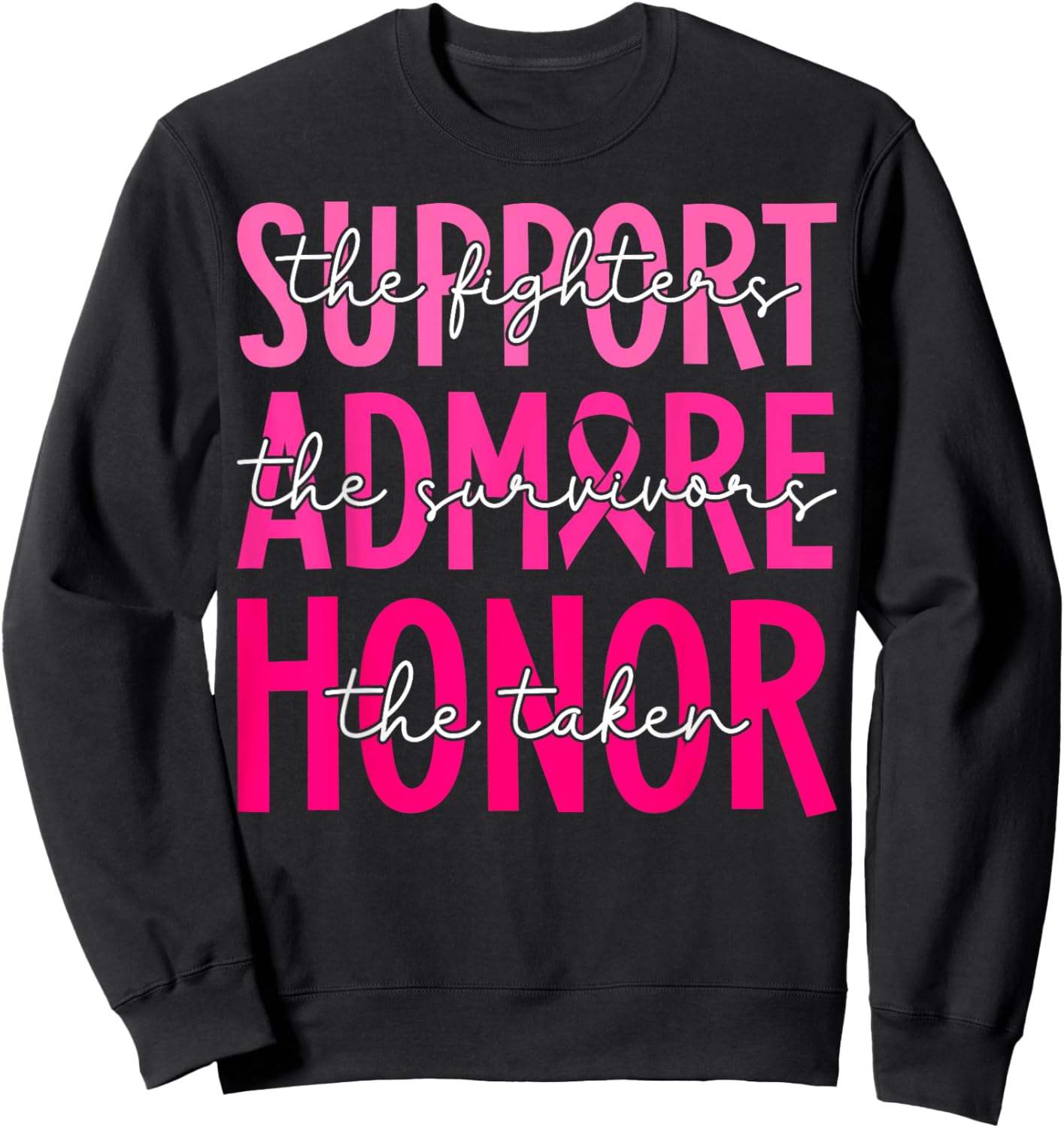 Support Admire Honor Breast Cancer Awareness Warrior Ribbon Sweatshirt - Sweatshirt | Black