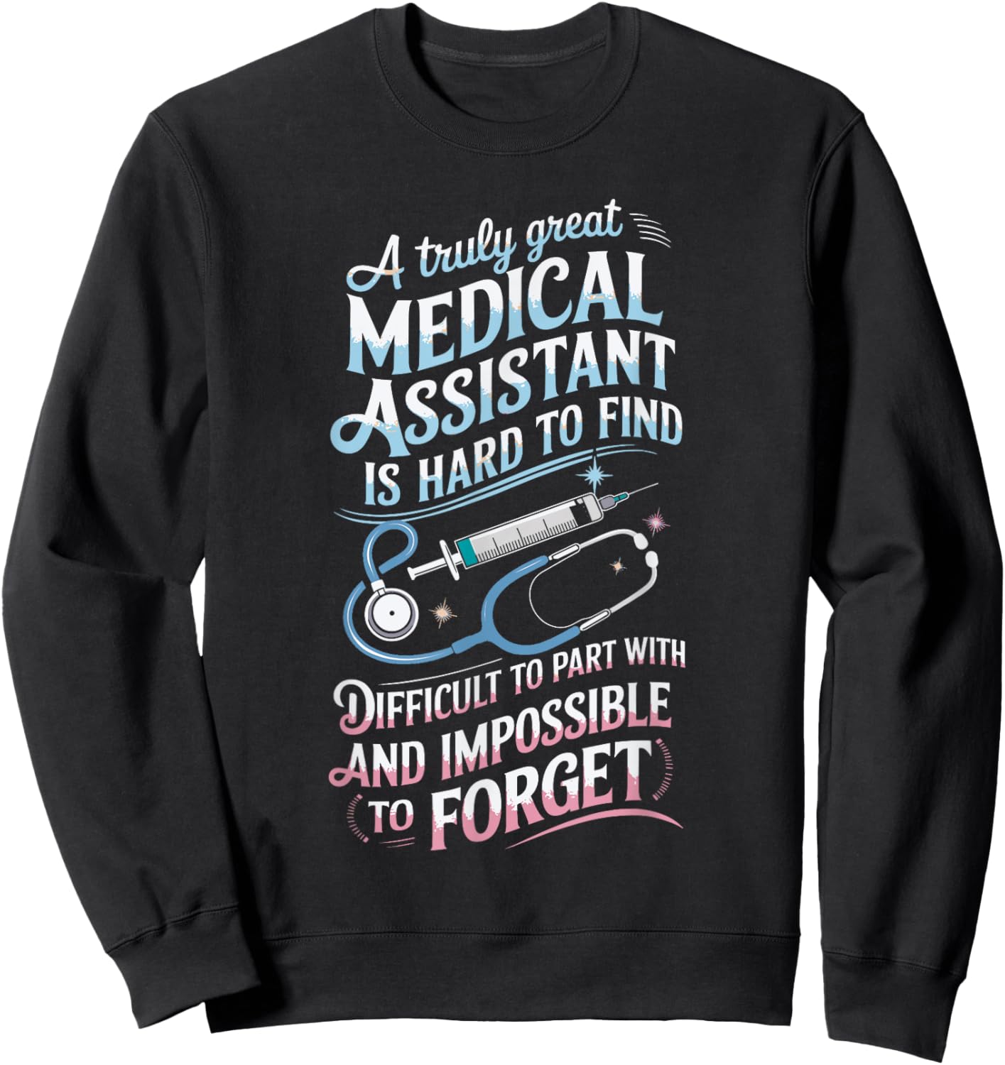 CMA Doctor Nursing Truly Great Medical Assistant Sweatshirt - Sweatshirt | Black