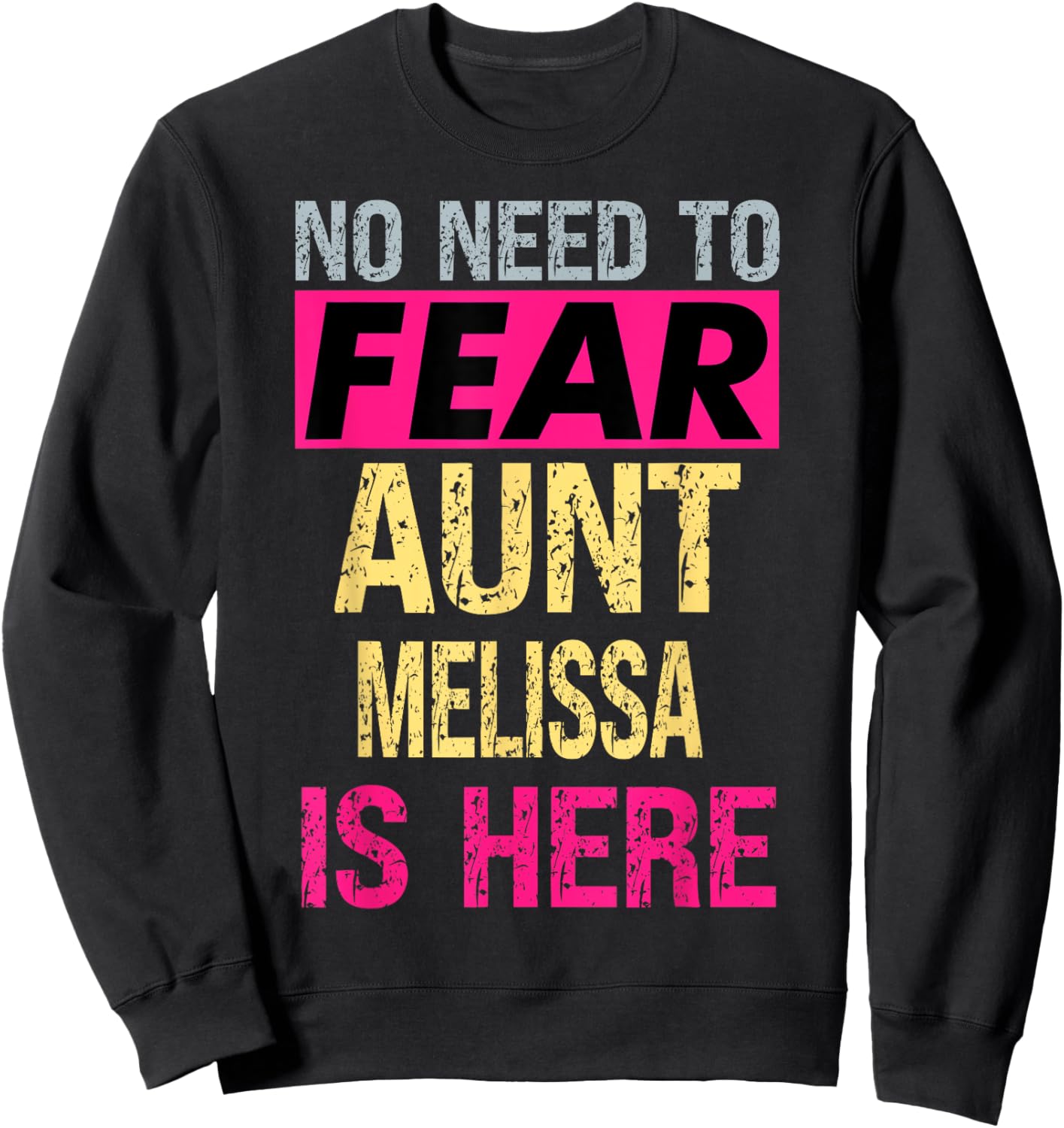 No Need To Fear Aunt Melissa Is Here Funny Hero Auntie Sweatshirt - Sweatshirt | Black