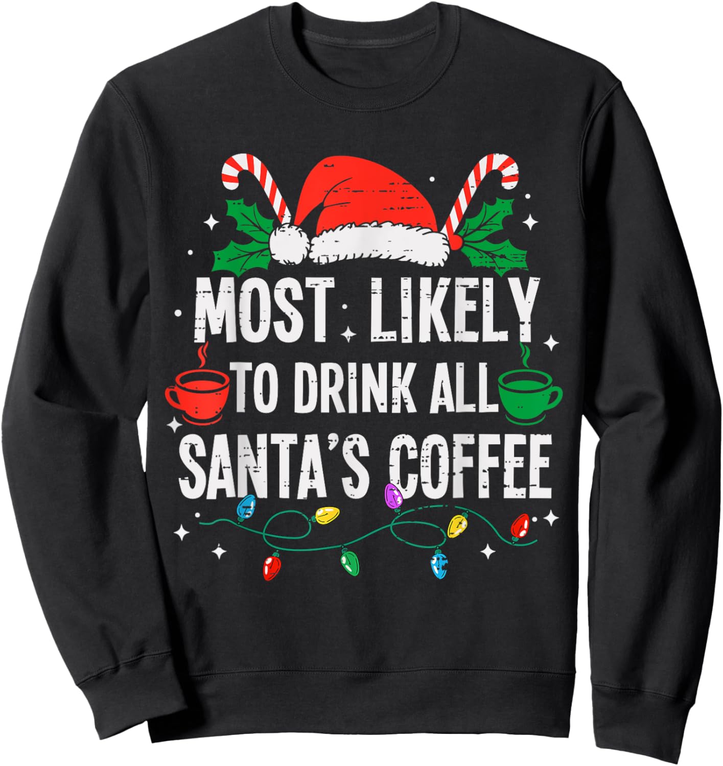 Most Likely To Drink All Santa's Coffee Christmas Funny Xmas Sweatshirt - Sweatshirt | Black