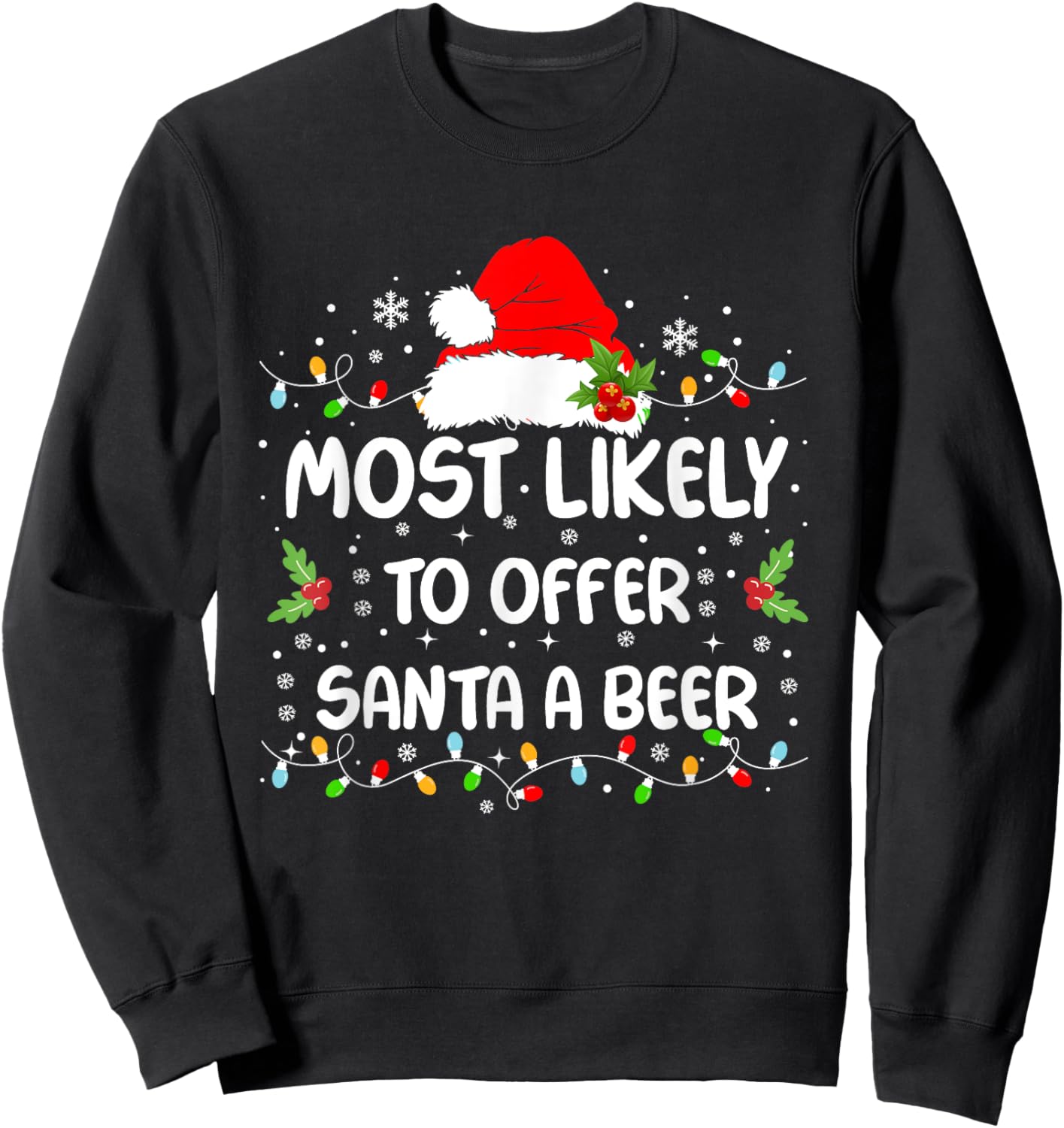 Funny Most Likely To Offer Santa A Beer Christmas Sweatshirt - Sweatshirt | Black