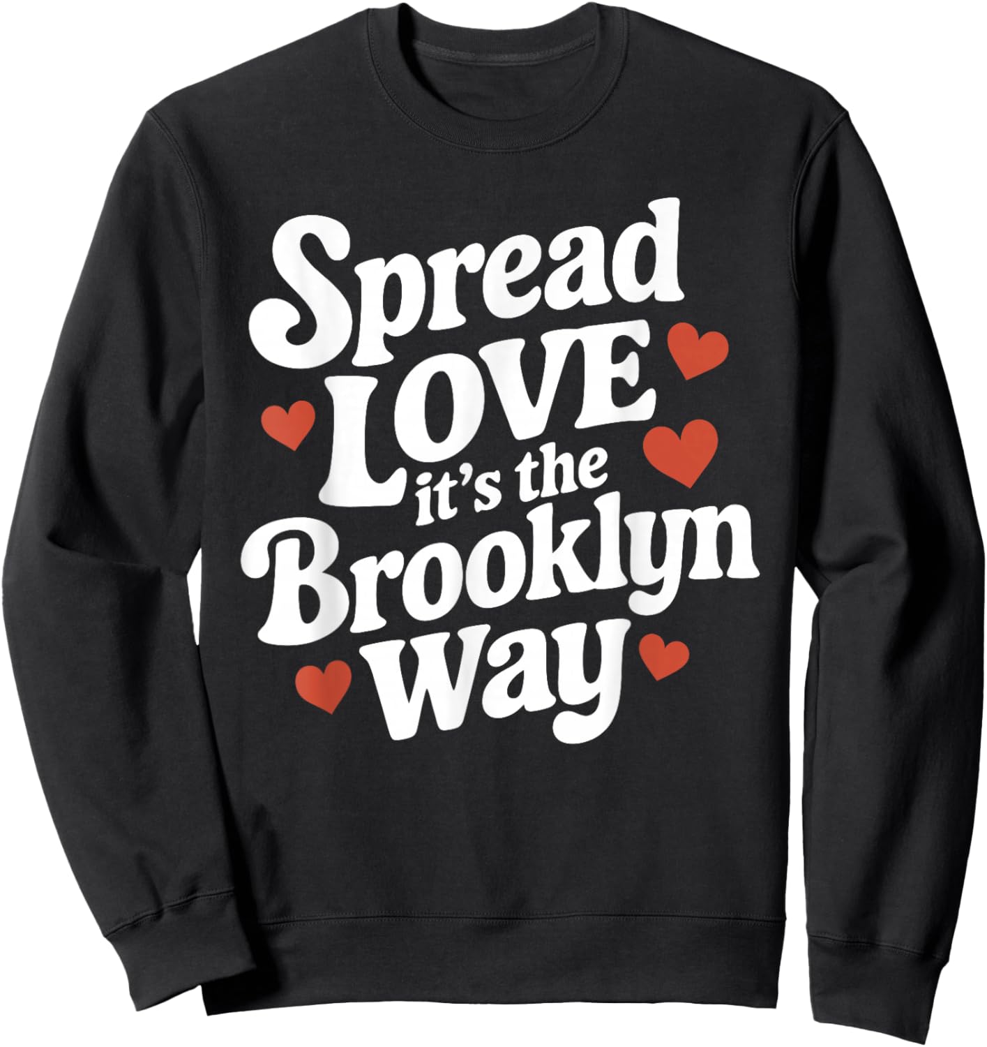 Spread Love It's The Brooklyn Way Gift White Letters Sweatshirt - Sweatshirt | Black