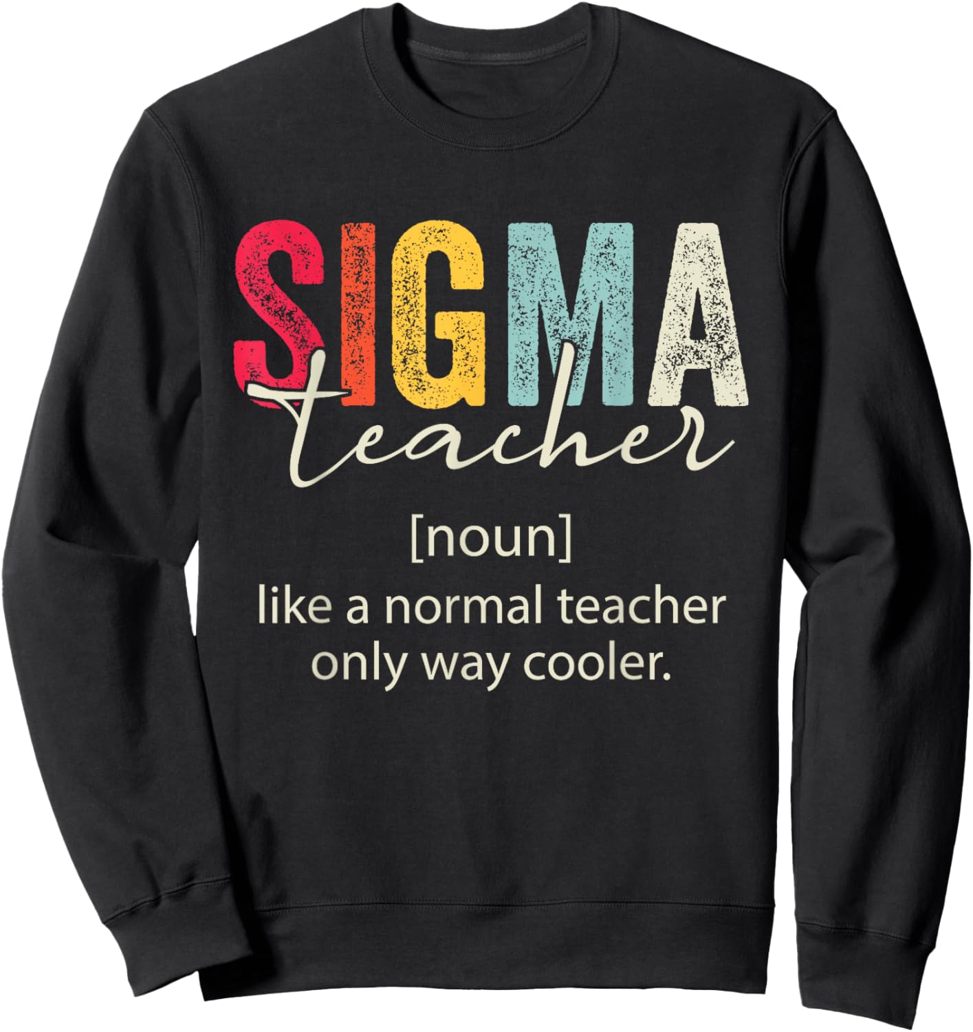 Retro Vintage Sigma Teacher Funny Teacher Sayings Sigma Meme Sweatshirt - Sweatshirt | Black