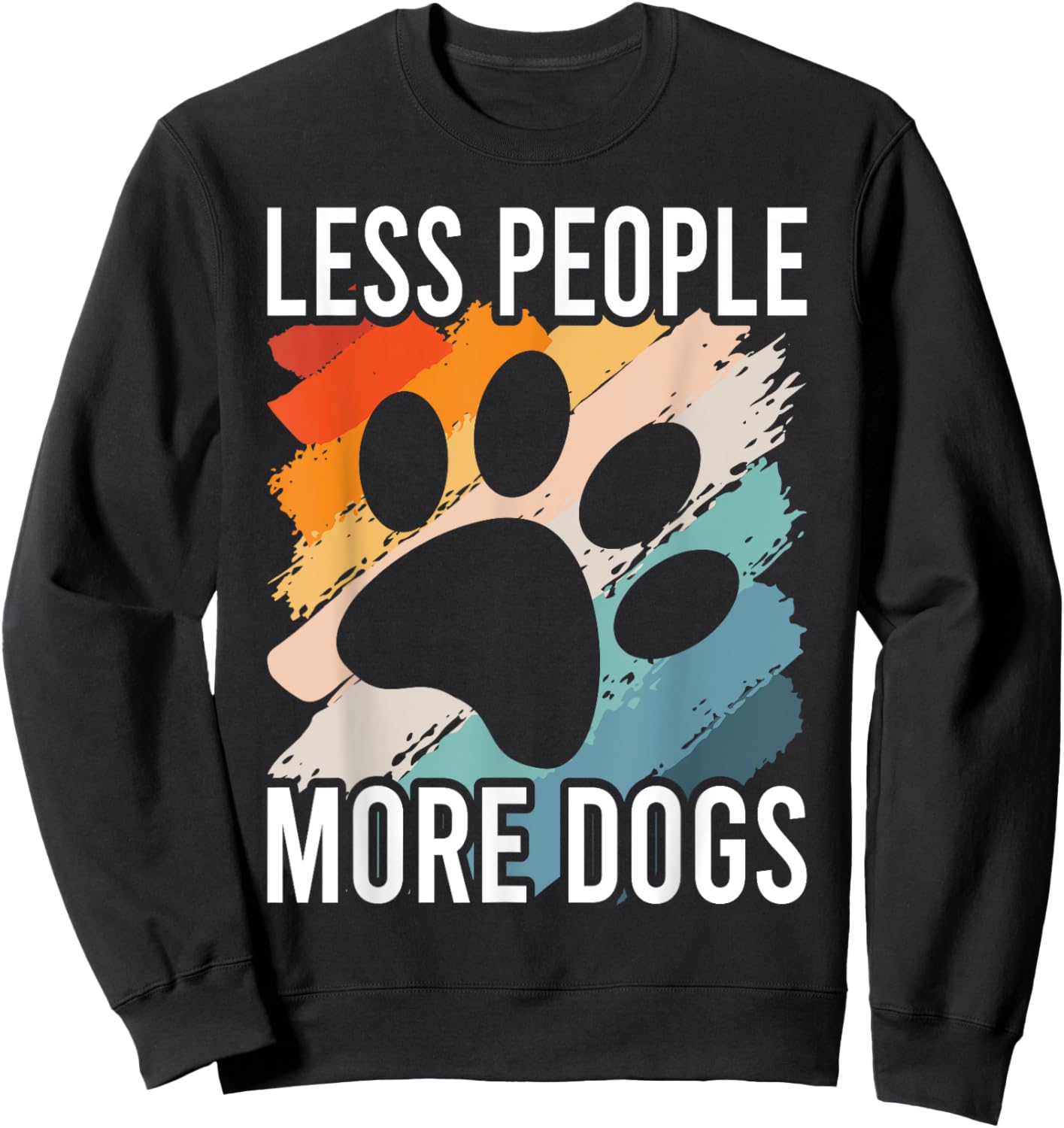 Vintage Funny Sayings Dog Lover Less People More Dogs Sweatshirt - Sweatshirt | Black