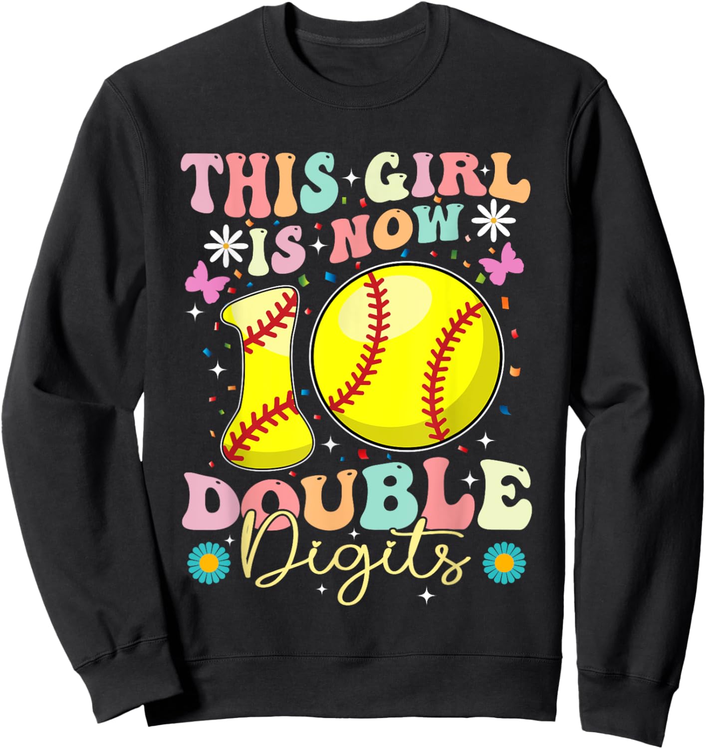This Girl Now 10 Double Digits Softball 10 Year Old Birthday Sweatshirt - Sweatshirt | Black