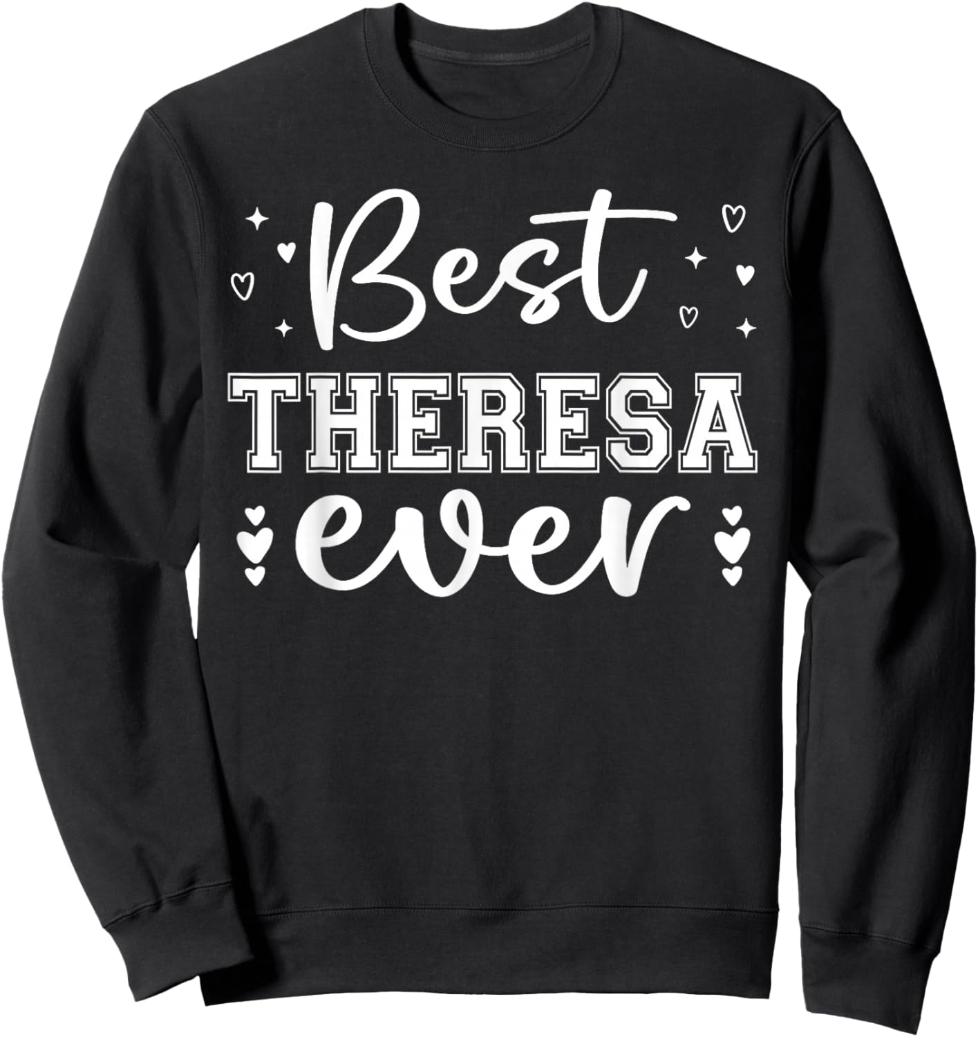 Best Theresa Ever - Theresa Name Sweatshirt - Sweatshirt | Black