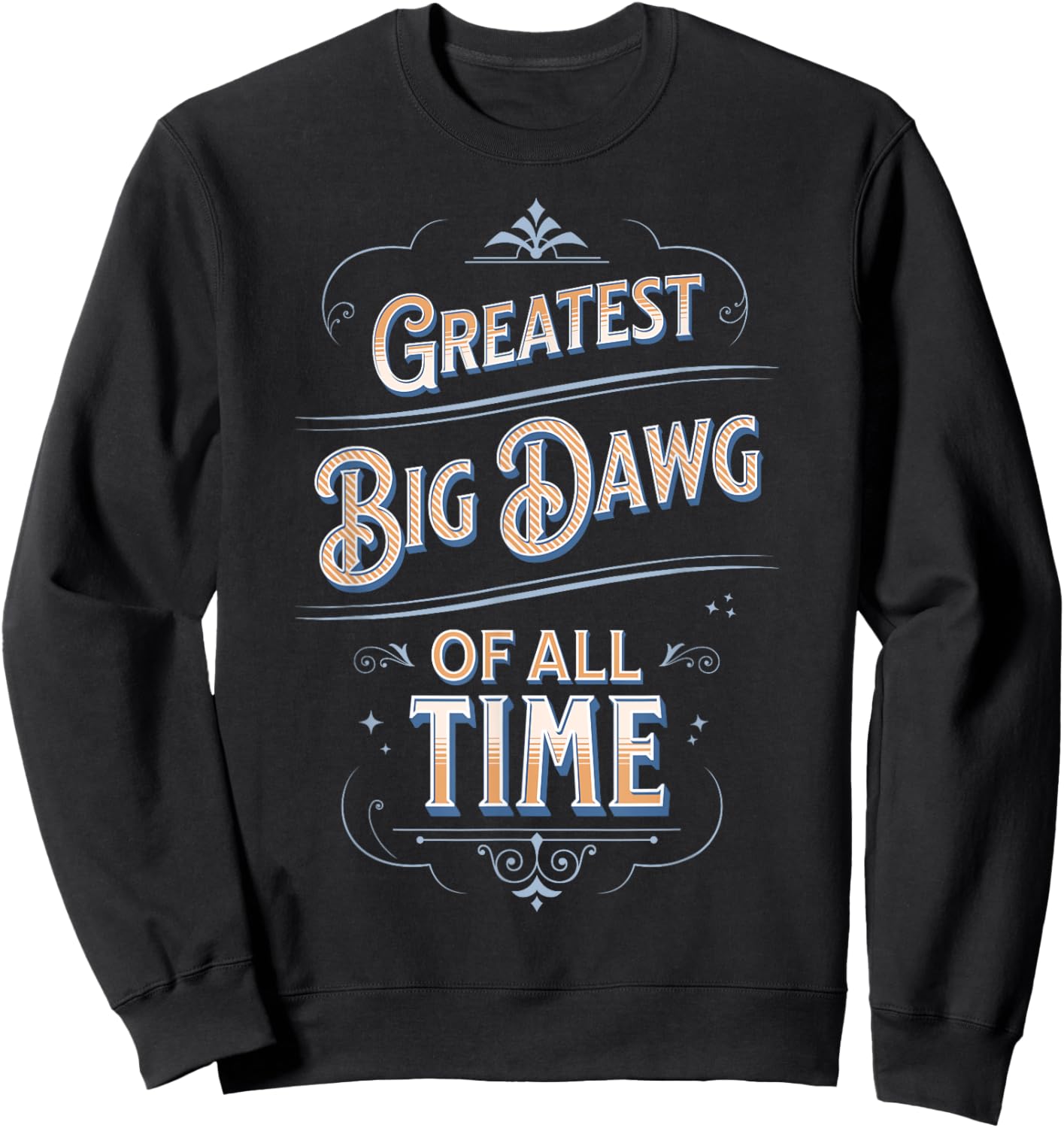 Greatest Big Dawg Of All Time GOAT World's Best Cute Sweatshirt - Sweatshirt | Black