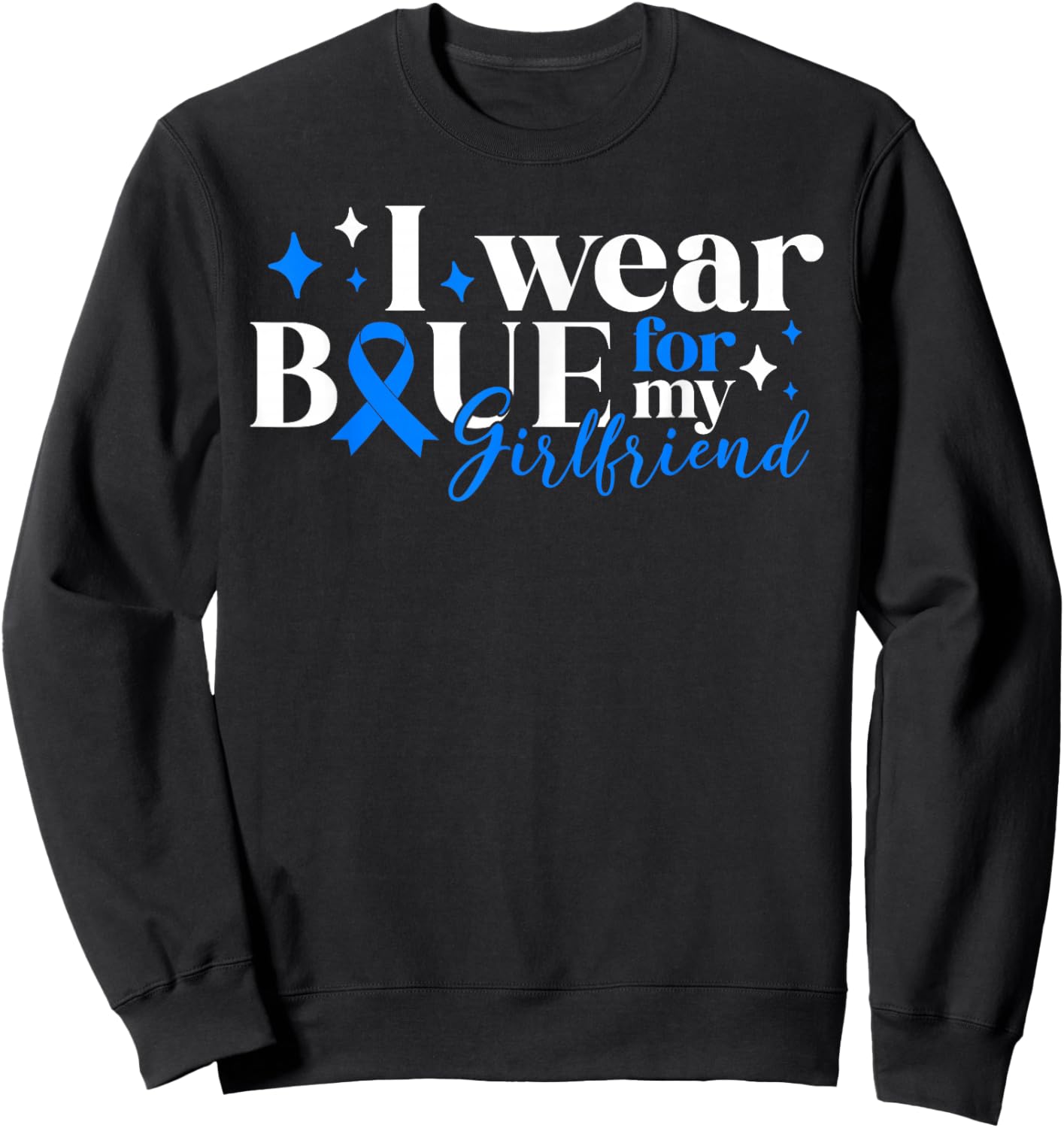 I Wear Blue For My Girlfriend T1D Diabetes Awareness Type 1 Sweatshirt - Sweatshirt | Black
