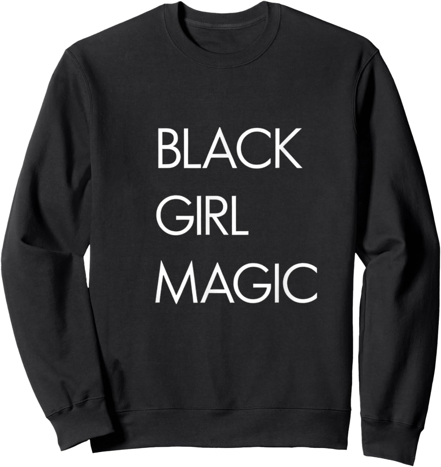 Black Girl Magic Bold Empowerment Statement Sweatshirt - Sweatshirt | Black