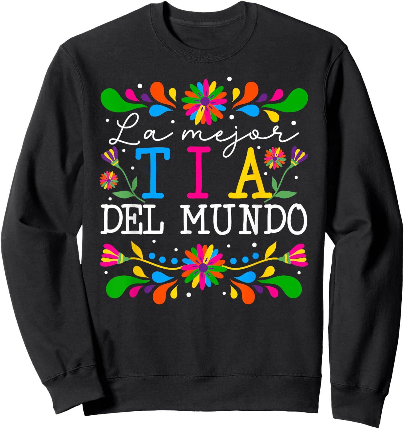 La Mejor Tia Del Mundo Tia Aunt Tia Auntie Sweatshirt - Sweatshirt | Black