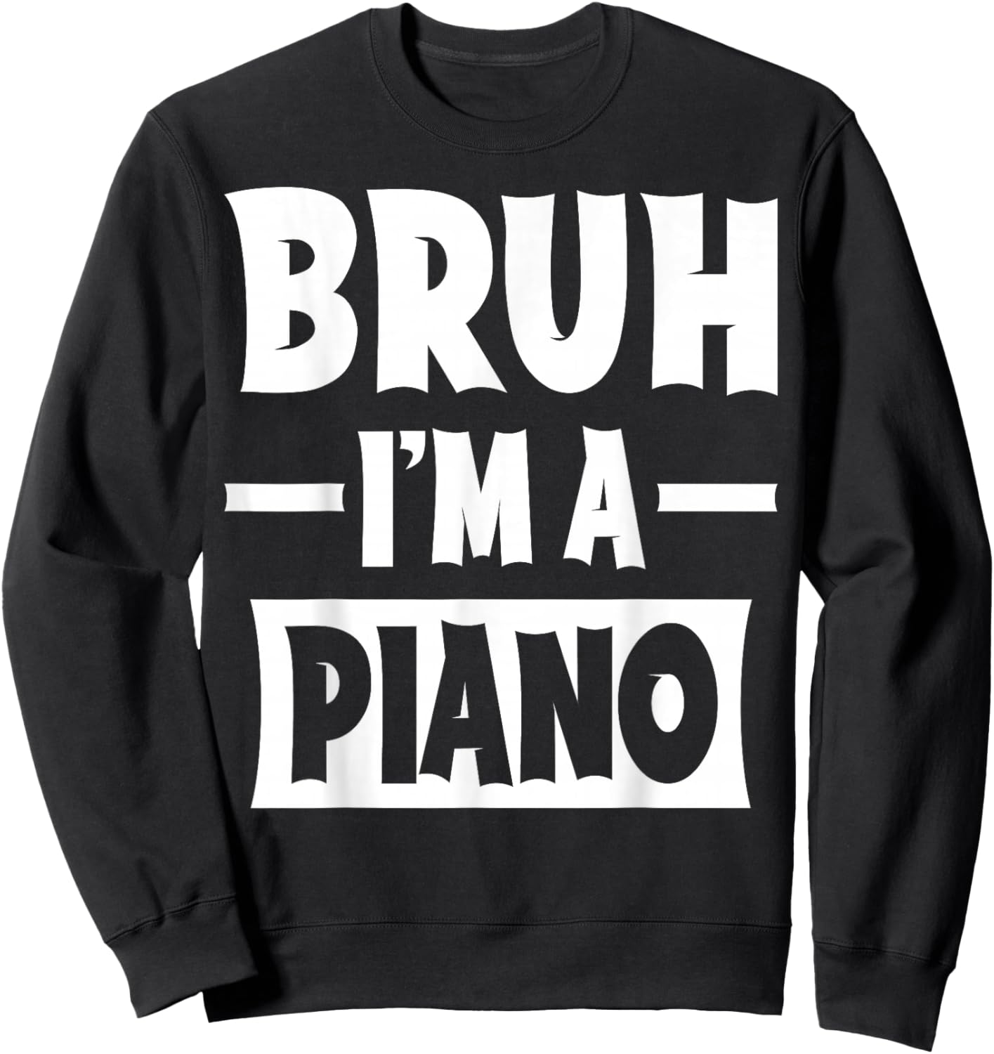 Bruh I'm A Piano Funny Lazy Halloween Costume Party Sweatshirt - Sweatshirt | Black