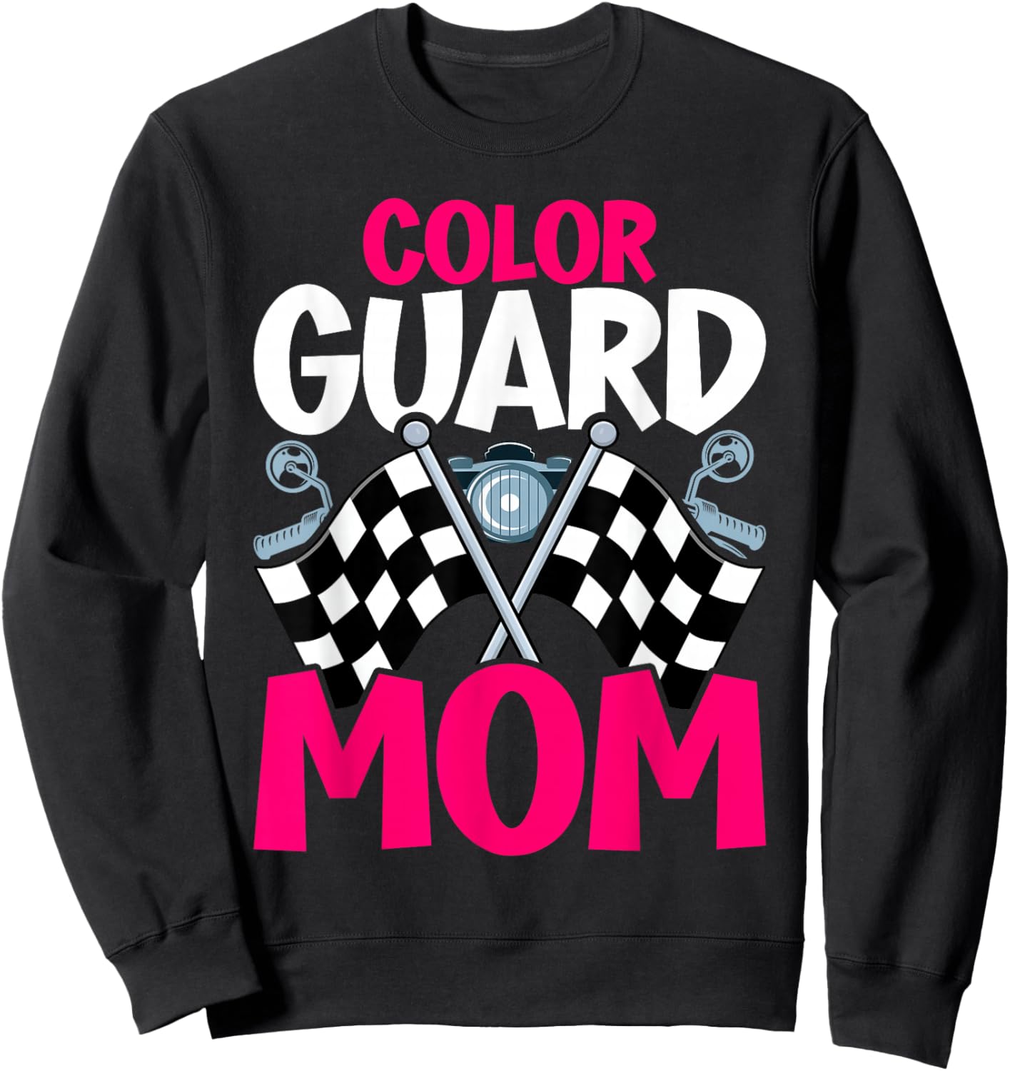 Color Guard Mom, Mother & Mama Of A Colorguard Sweatshirt - Sweatshirt | Black