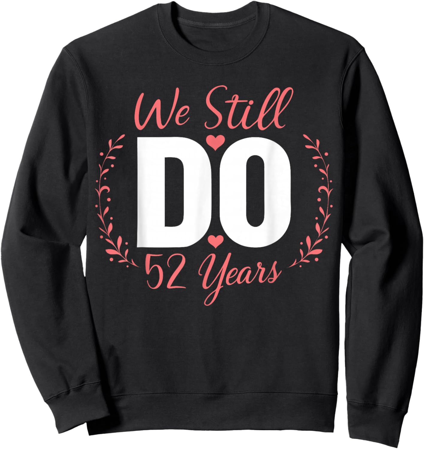We Still Do Couple Matching 52nd Wedding Anniversary Sweatshirt - Sweatshirt | Black