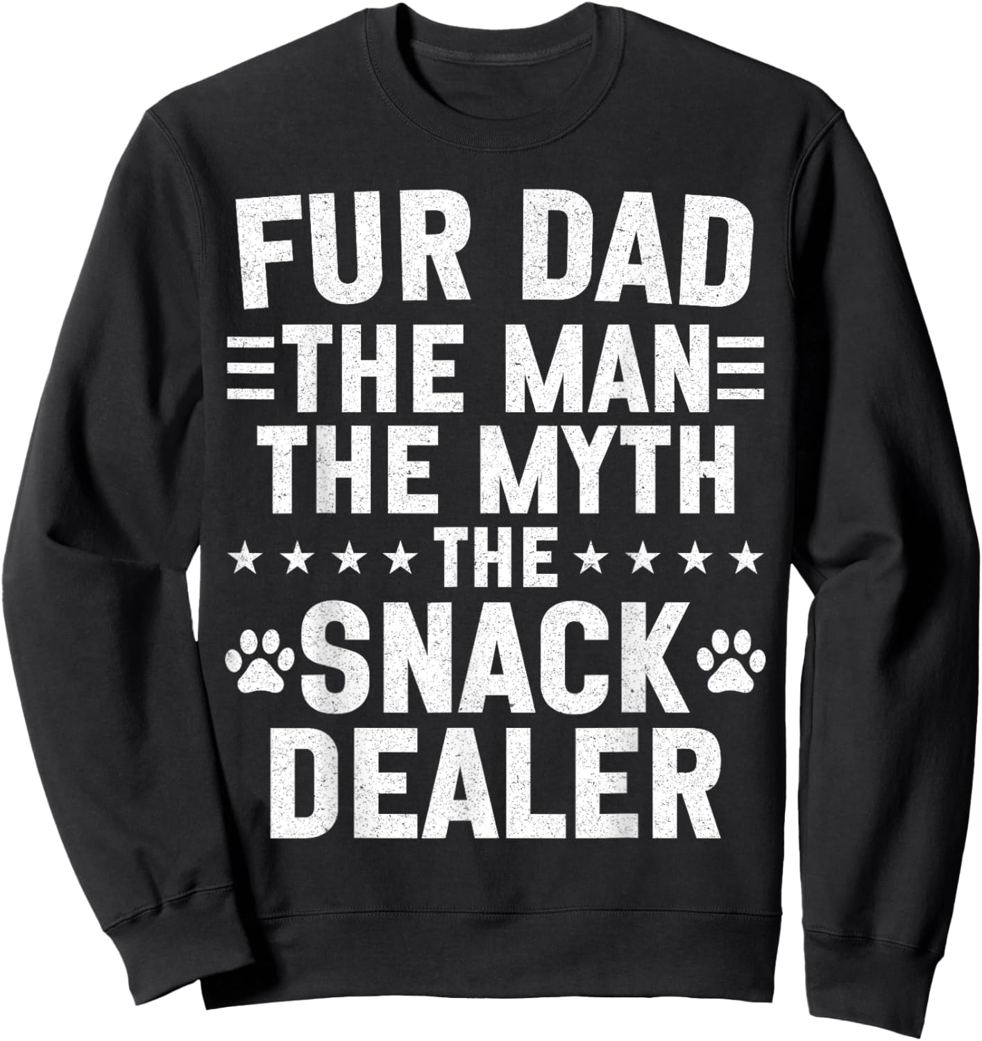 Fur Dad The Man The Myth Snack Dealer Father Day Cat Dog Sweatshirt - Sweatshirt | Black