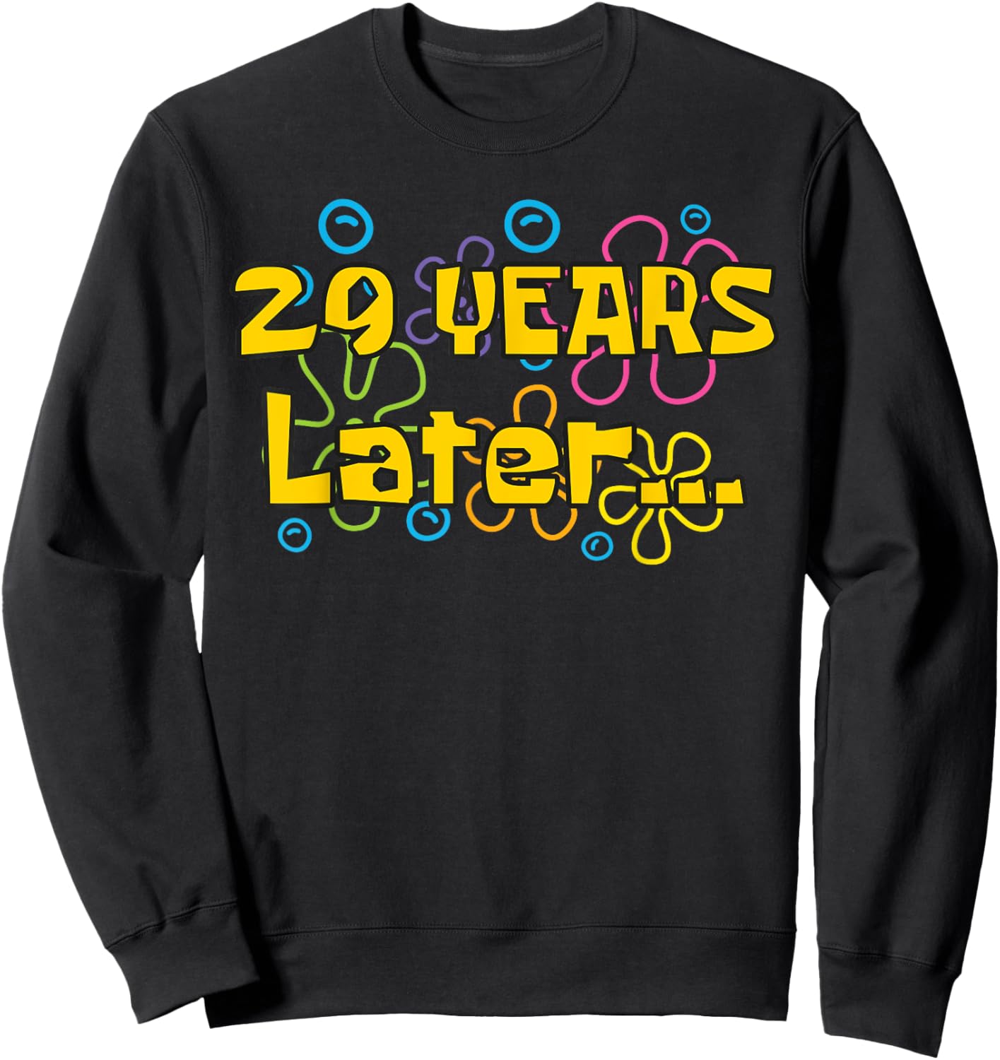 Twenty Nine 29 Years Later 29th Birthday Party Funny Meme Sweatshirt - Sweatshirt | Black