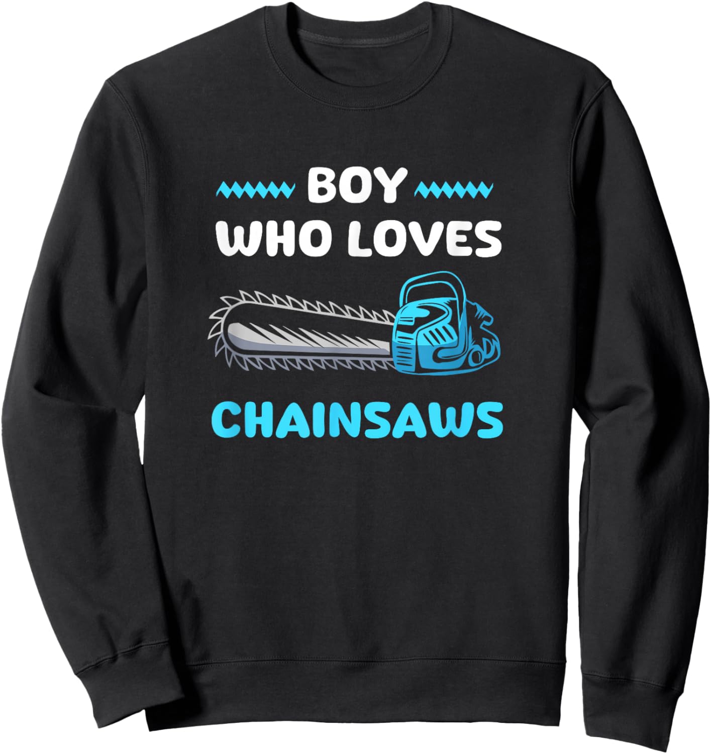 Chainsaw Lover Boy Who Loves Chainsaws Sweatshirt - Sweatshirt | Black