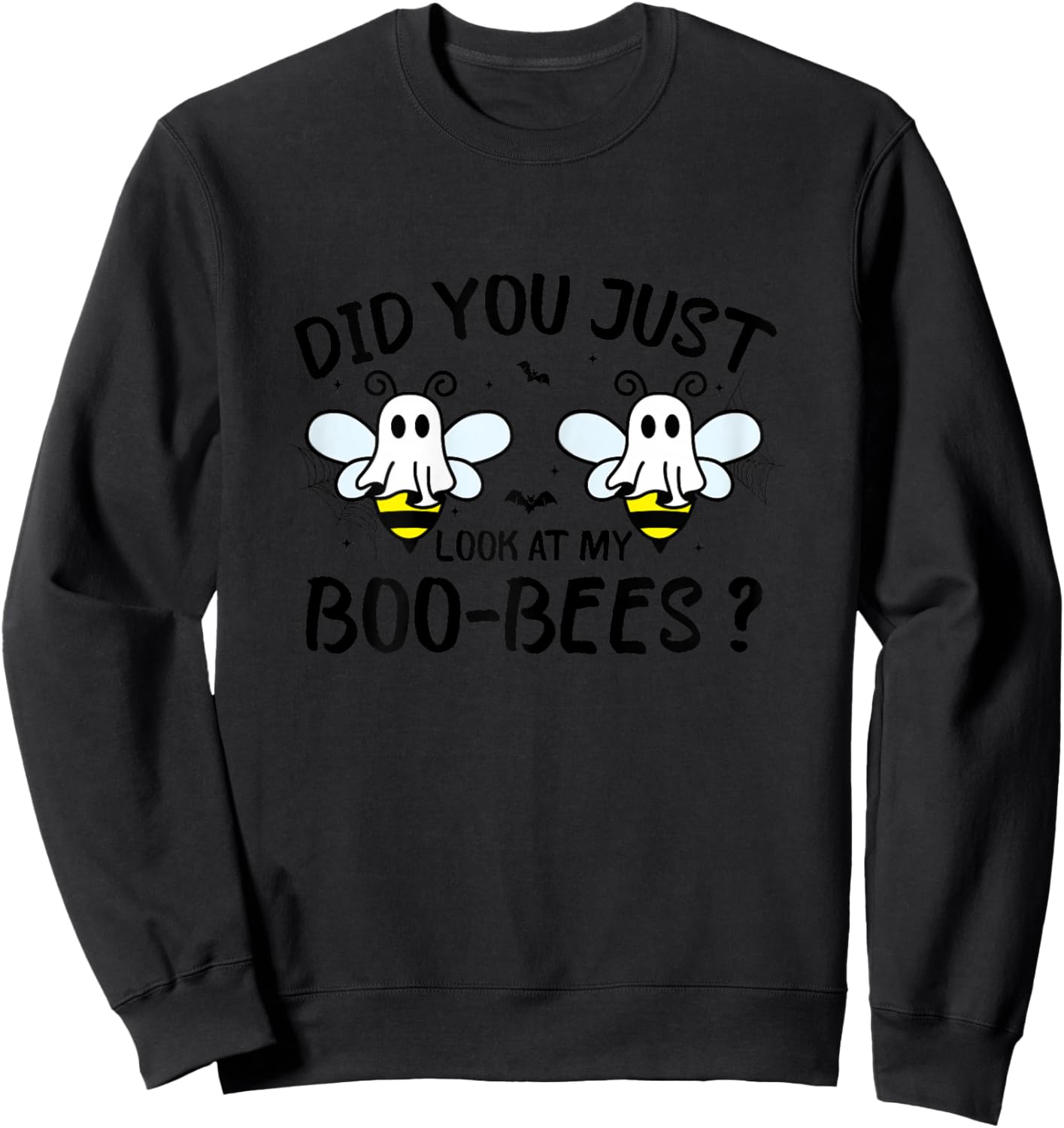 Funny Halloween, Did You Just Look At My Boo-Bees Sweatshirt - Sweatshirt | Black