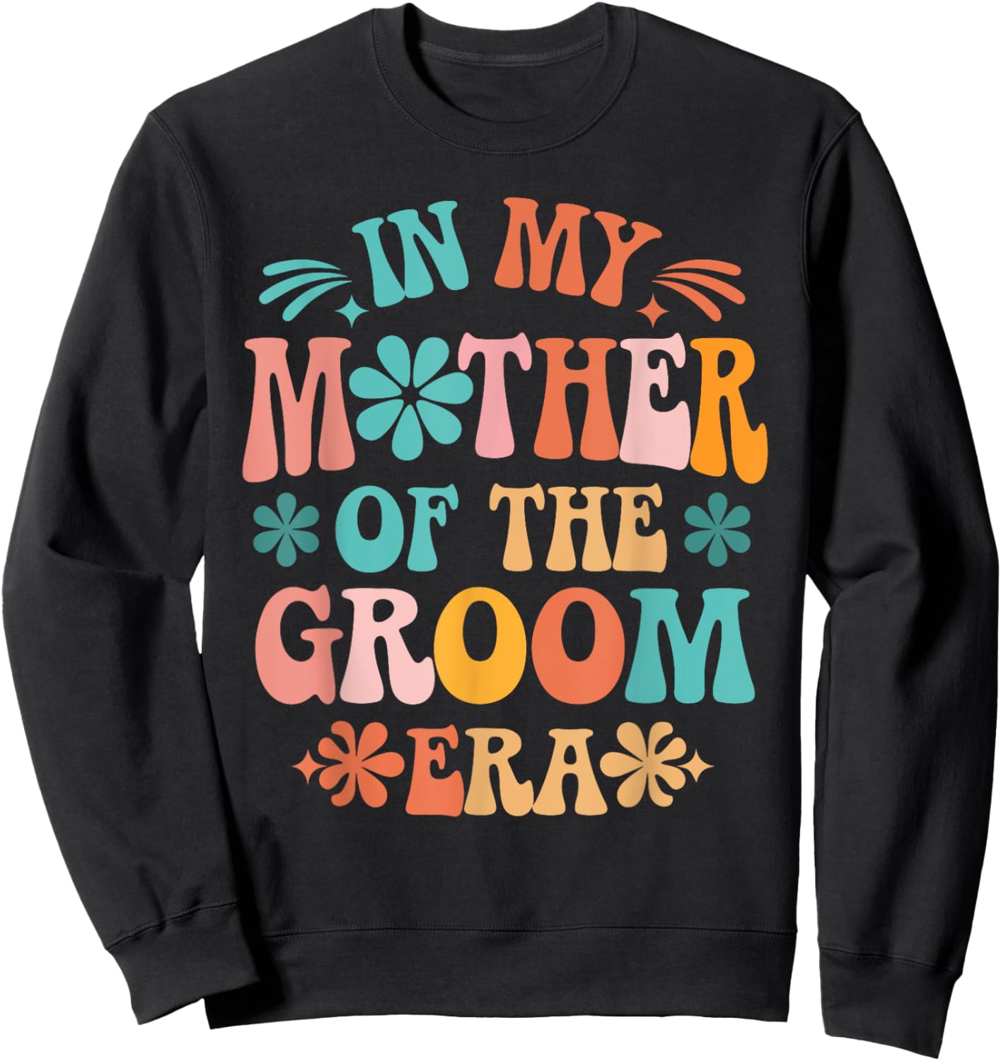 In My Mother of The Groom Era Sweatshirt - Sweatshirt | Black