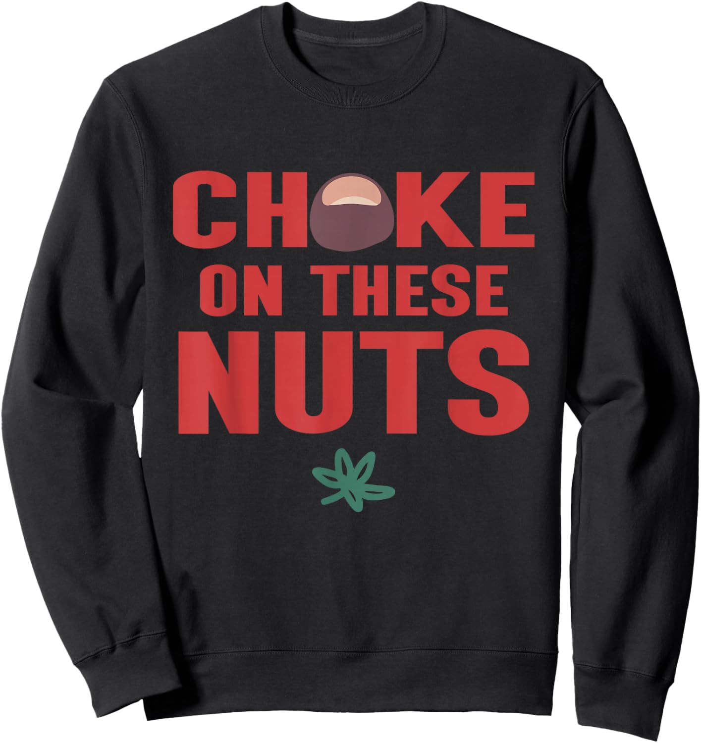 Choke On These Nuts Buckeye Sweatshirt - Sweatshirt | Black