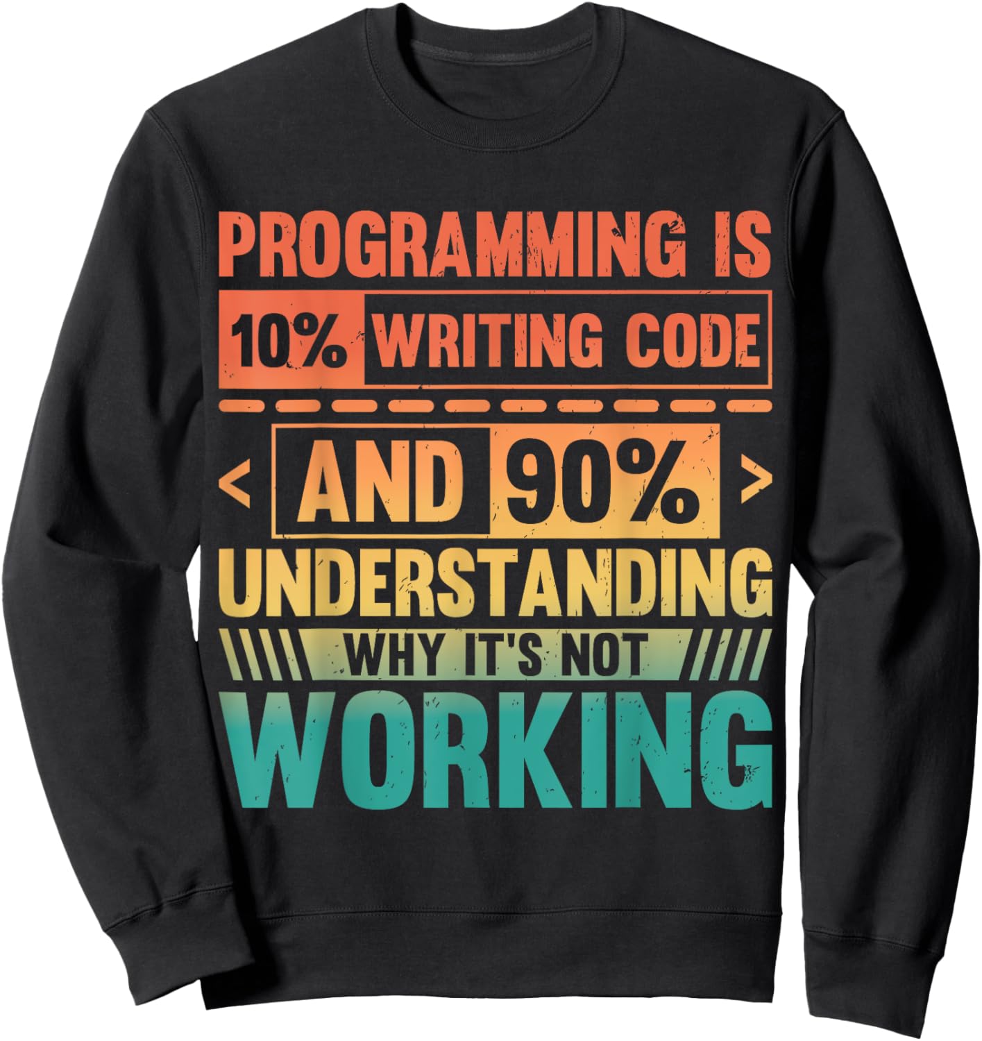 Retro Programming Is 10% Writing Code 90% Fixing It Sweatshirt - Sweatshirt | Black