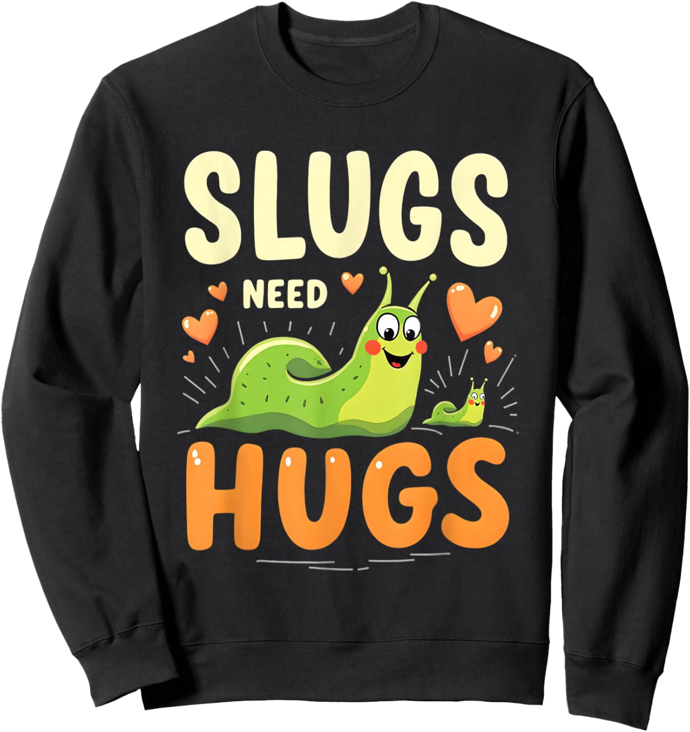 Slugs Need Hugs Cute Slug Art Sweatshirt - Sweatshirt | Black