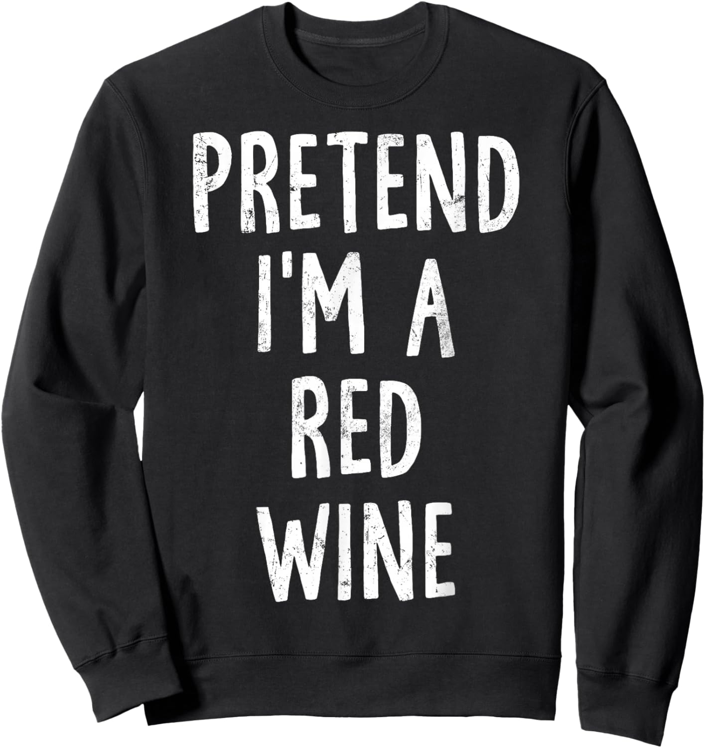 Pretend I'm A Red Wine Lazy Easy Halloween Costume Sweatshirt - Sweatshirt | Black