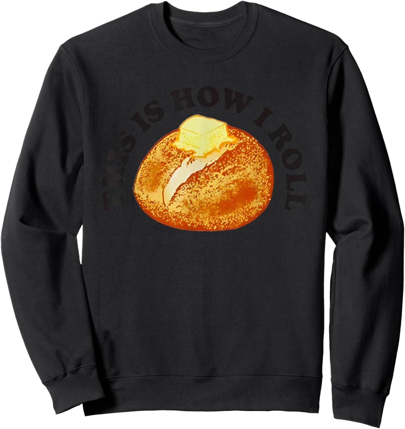 This Is How I Roll Bread Sweatshirt - Sweatshirt | Black