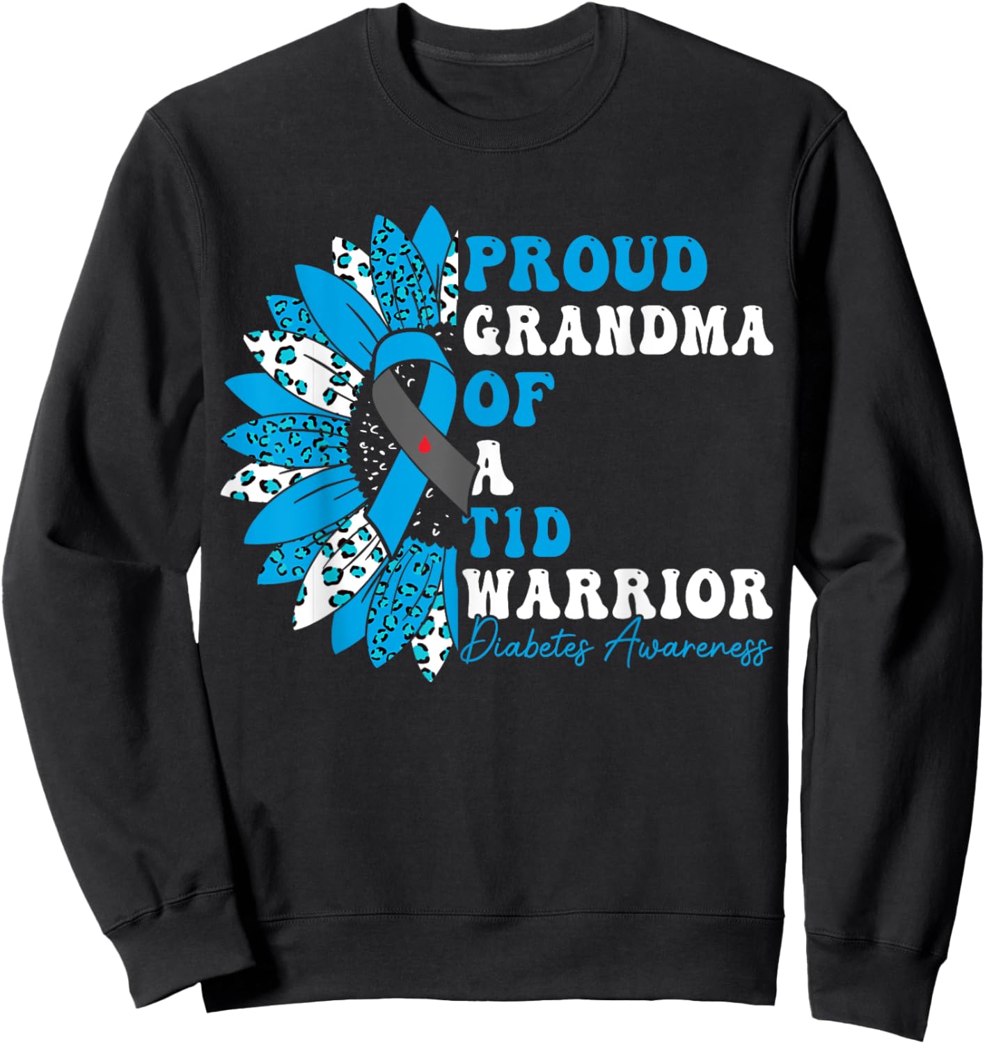 Proud Grandma Of A T1D Warrior Type 1 Diabetes Awareness Sweatshirt - Sweatshirt | Black