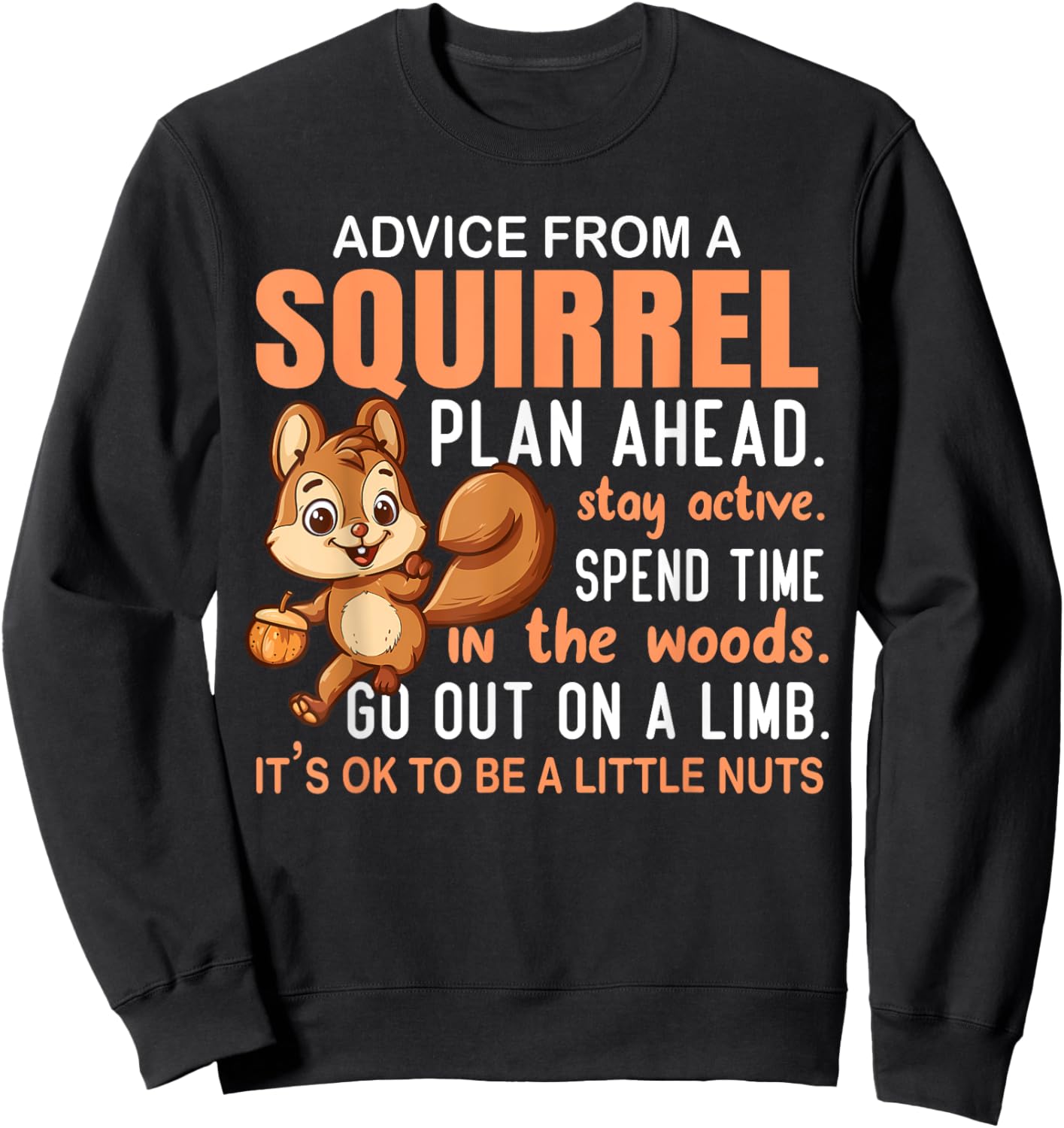 Advice From Squirrel - Funny Squirrel Lover Sweatshirt - Sweatshirt | Black
