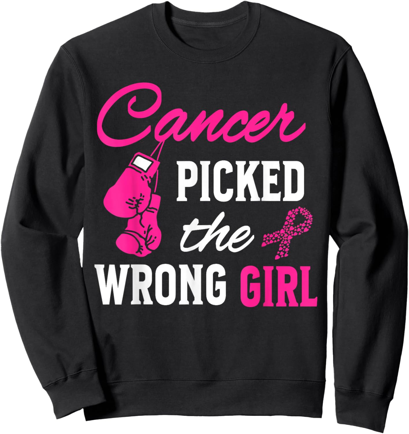 Cancer Picked the Wrong Girl Awareness Sweatshirt - Sweatshirt | Black