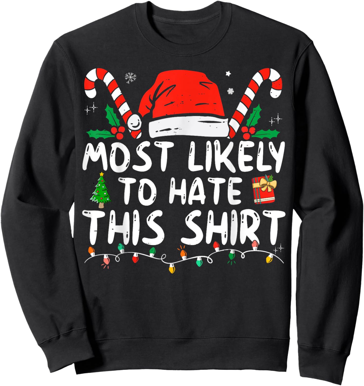 Most Likely To Hate This Shirt Xmas Pajamas Family Christmas Sweatshirt - Sweatshirt | Black