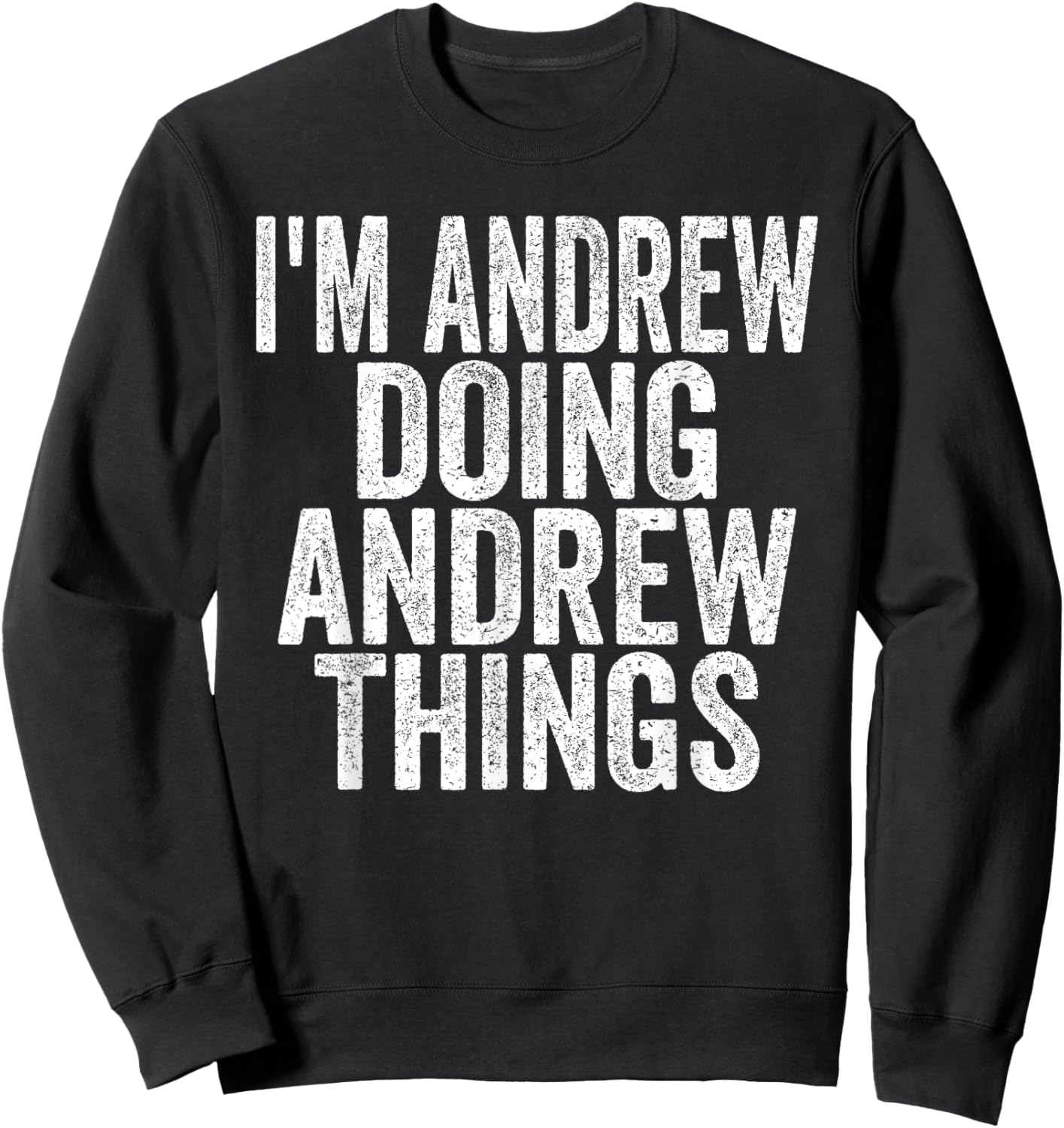 I'm Andrew Doing Andrew Things Funny Saying Christmas Gifts Sweatshirt - Sweatshirt | Black