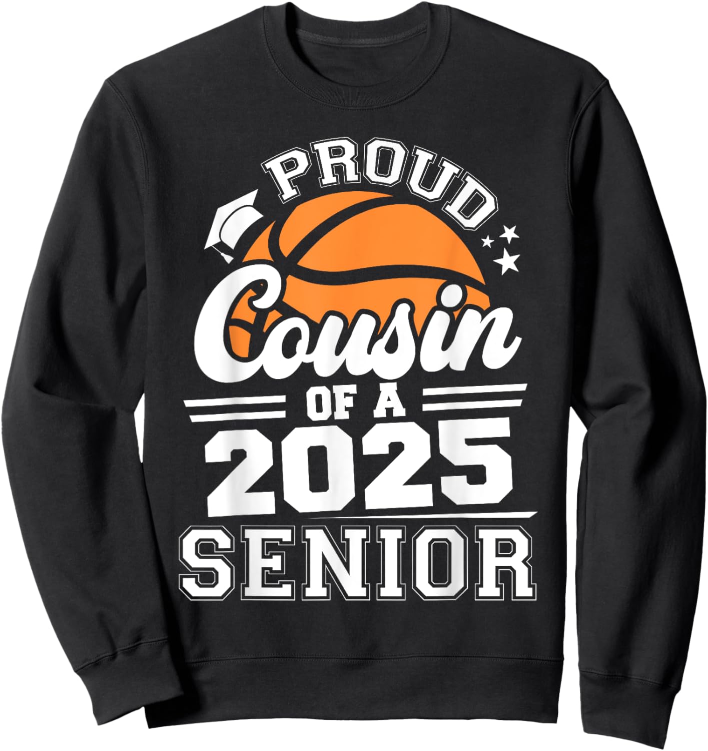 Proud Cousin Of A 2025 Senior Basketball Graduate Grad 2025 Sweatshirt - Sweatshirt | Black