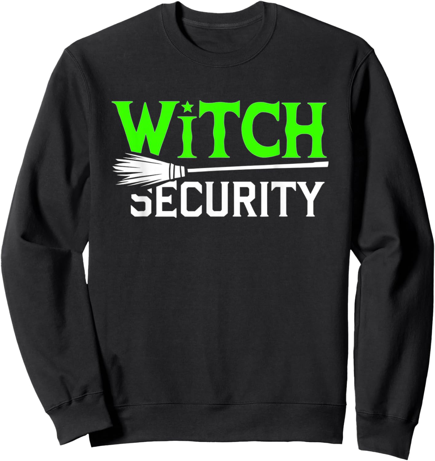 Witch Security Funny Halloween Dad Costume Trick Or Treating Sweatshirt - Sweatshirt | Black