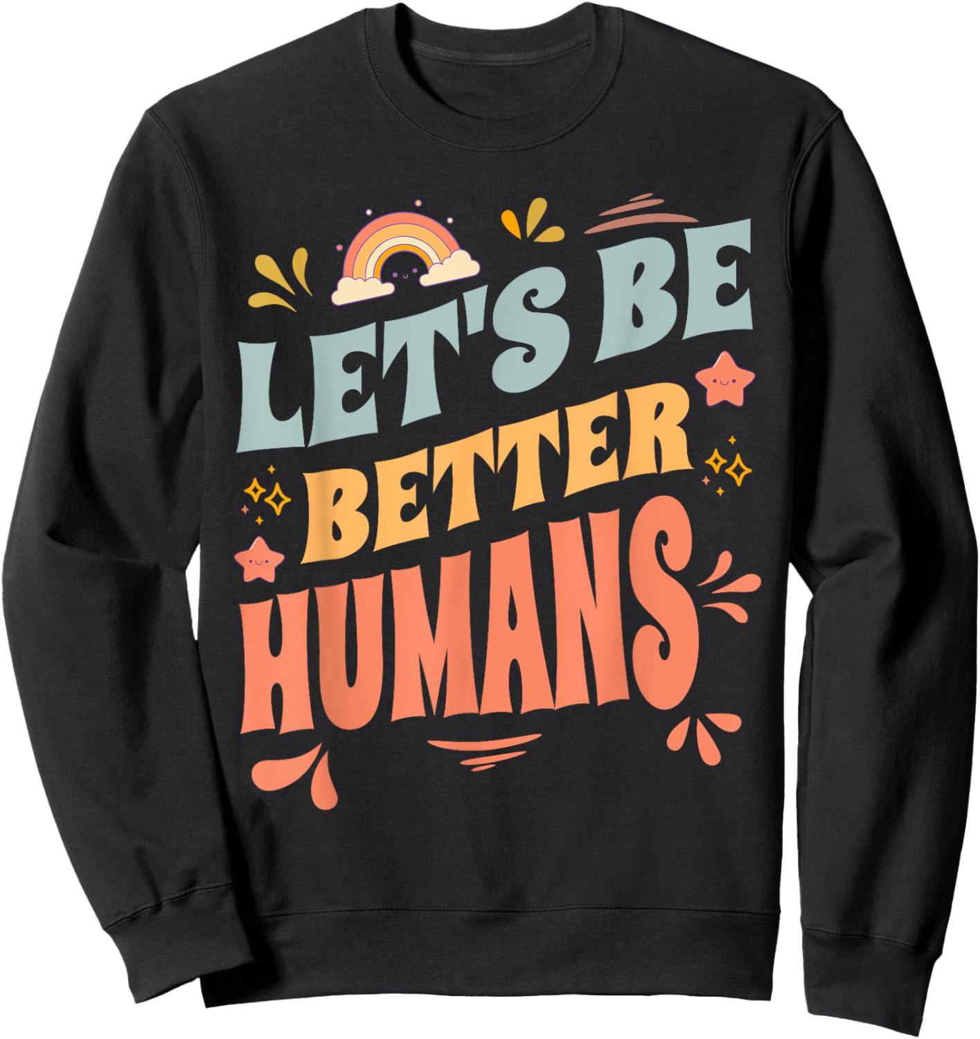 Groovy Retro Let's Be Better Humans Kindness Sweatshirt - Sweatshirt | Black