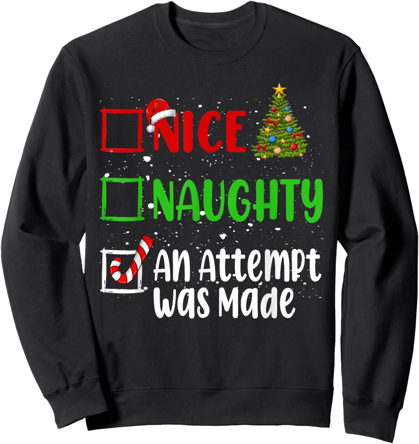 Nice Naughty An Attempt Was Made Christmas List Holiday Xmas Sweatshirt - Sweatshirt | Black