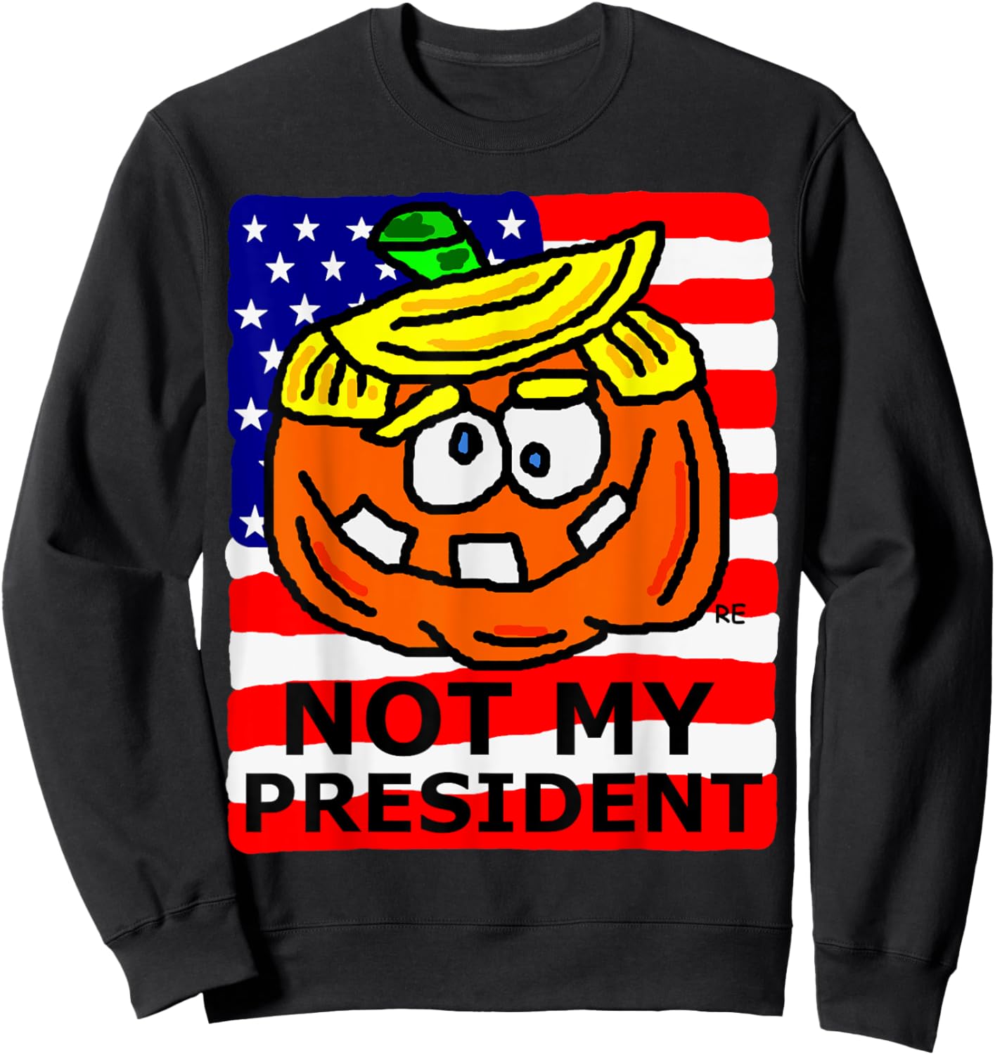 Not My President Political Gift Presidential Election Funny Sweatshirt - Sweatshirt | Black