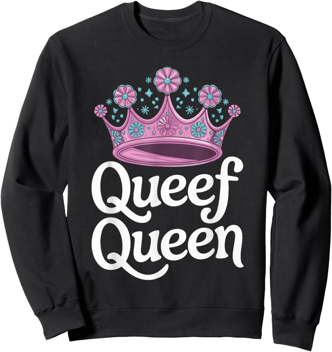 Queef Queen Sweatshirt - Sweatshirt | Black