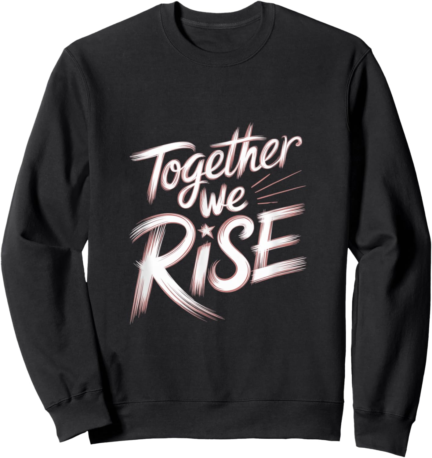 Together We RISE Motivational Quote Sweatshirt - Sweatshirt | Black