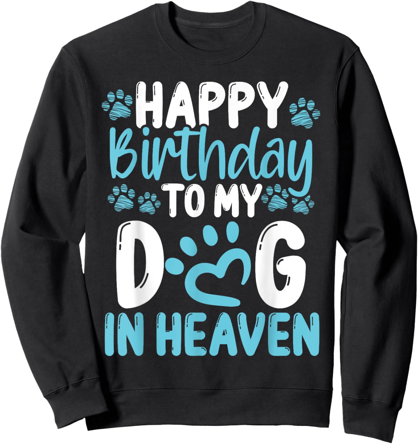 Happy Birthday Dog in Heaven Dog Loss Birthday Idea for Dogs Sweatshirt - Sweatshirt | Black