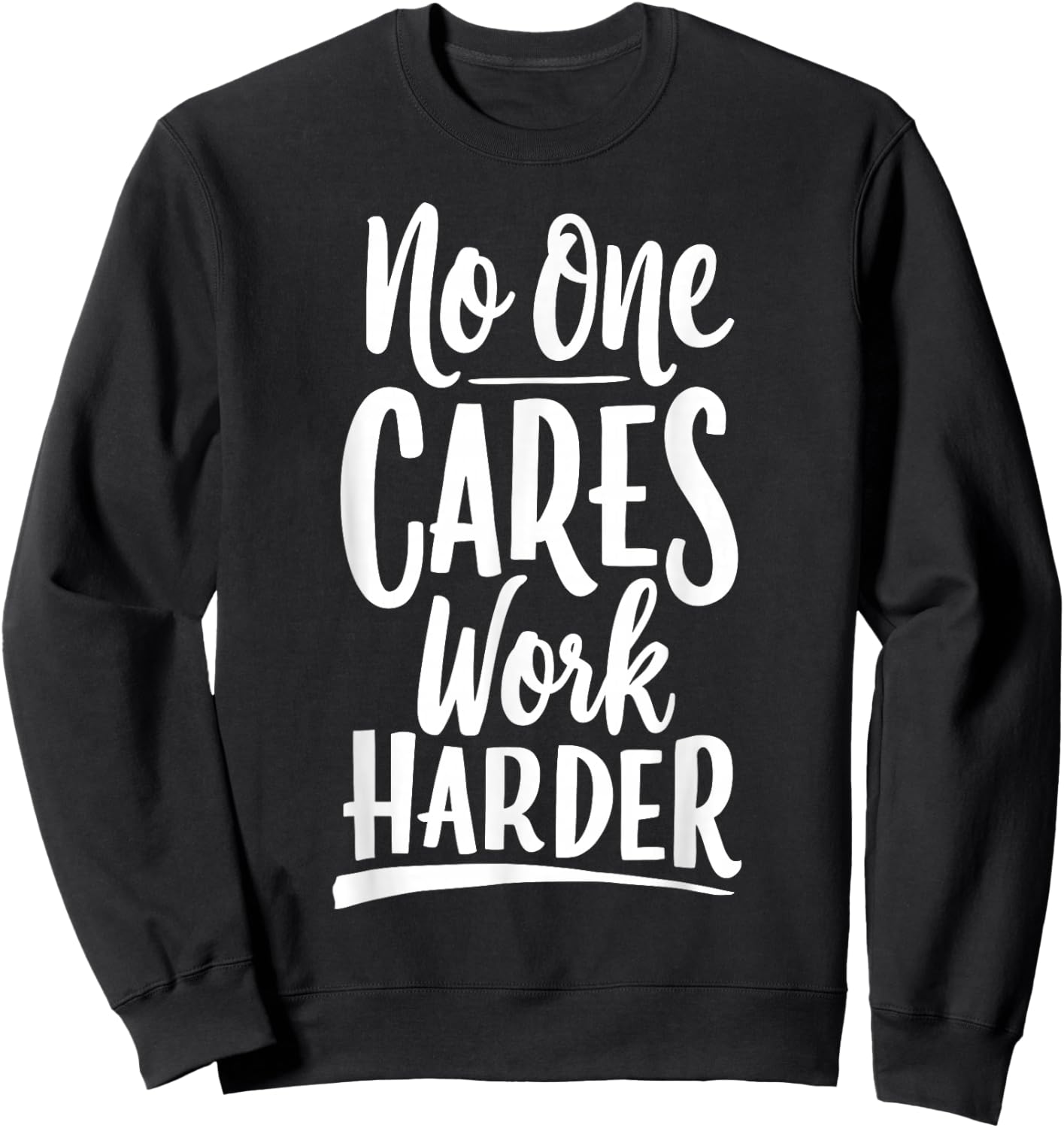 No One Cares Work Harder Gym Motivation Bodybuilder Sweatshirt - Sweatshirt | Black