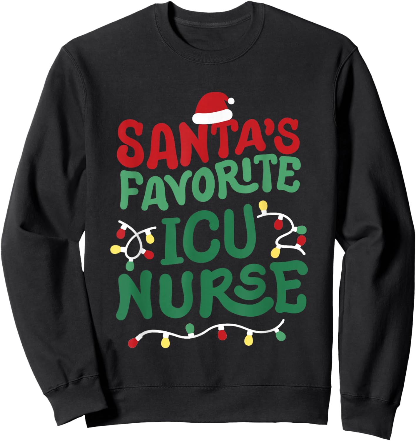 Santas Favorite ICU Nurse Christmas RN Nursing Men Women Sweatshirt - Sweatshirt | Black