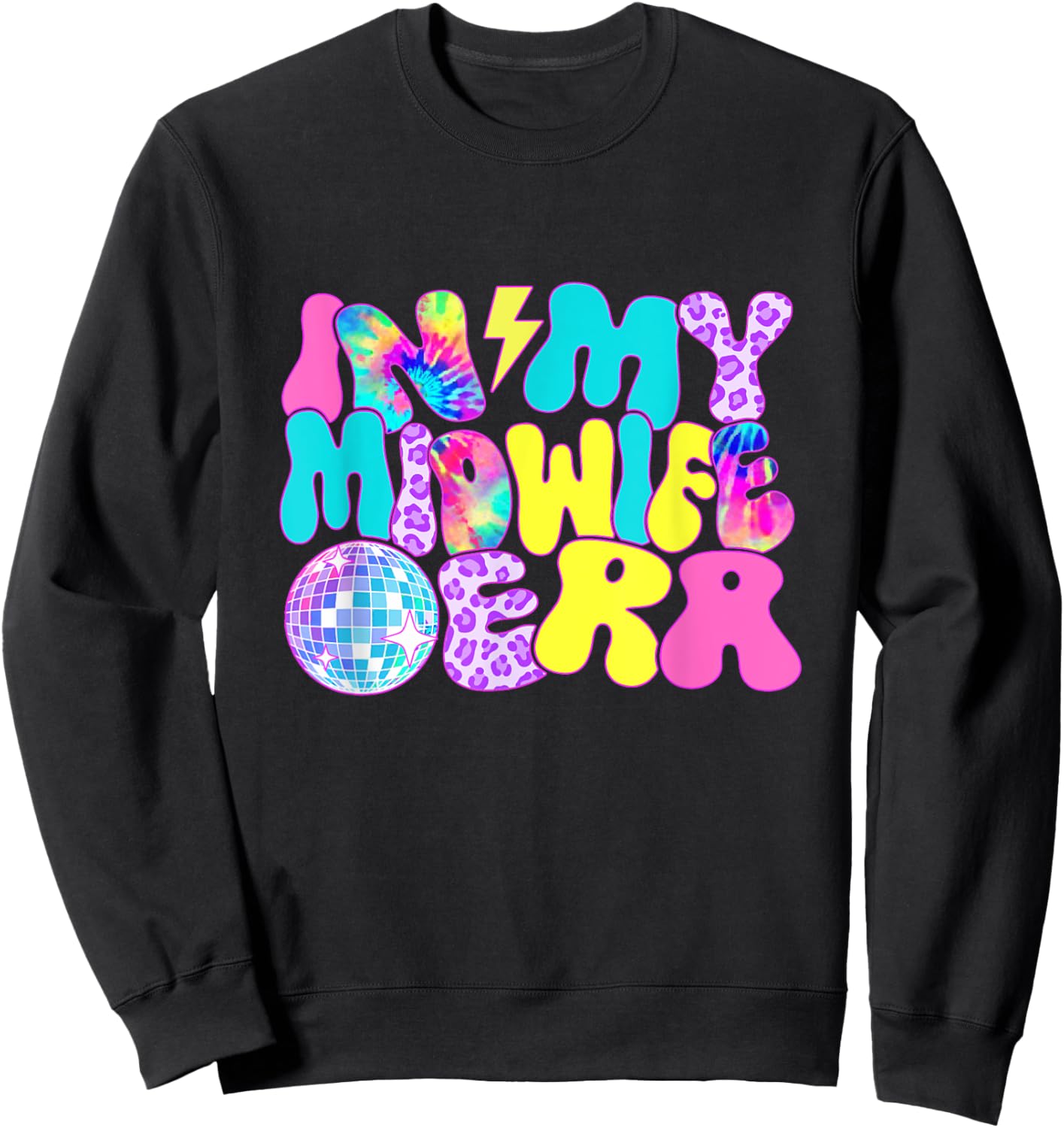 Disco Tie Dye In My Midwife Era Sweatshirt - Sweatshirt | Black