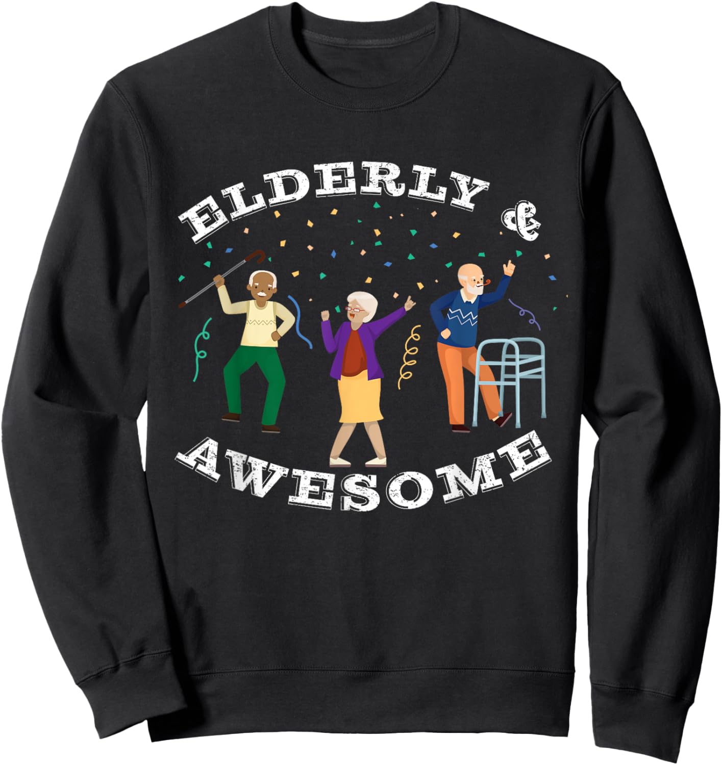 Funny Senior Citizen Birthday Gift, Elderly & Awesome Sweatshirt - Sweatshirt | Black