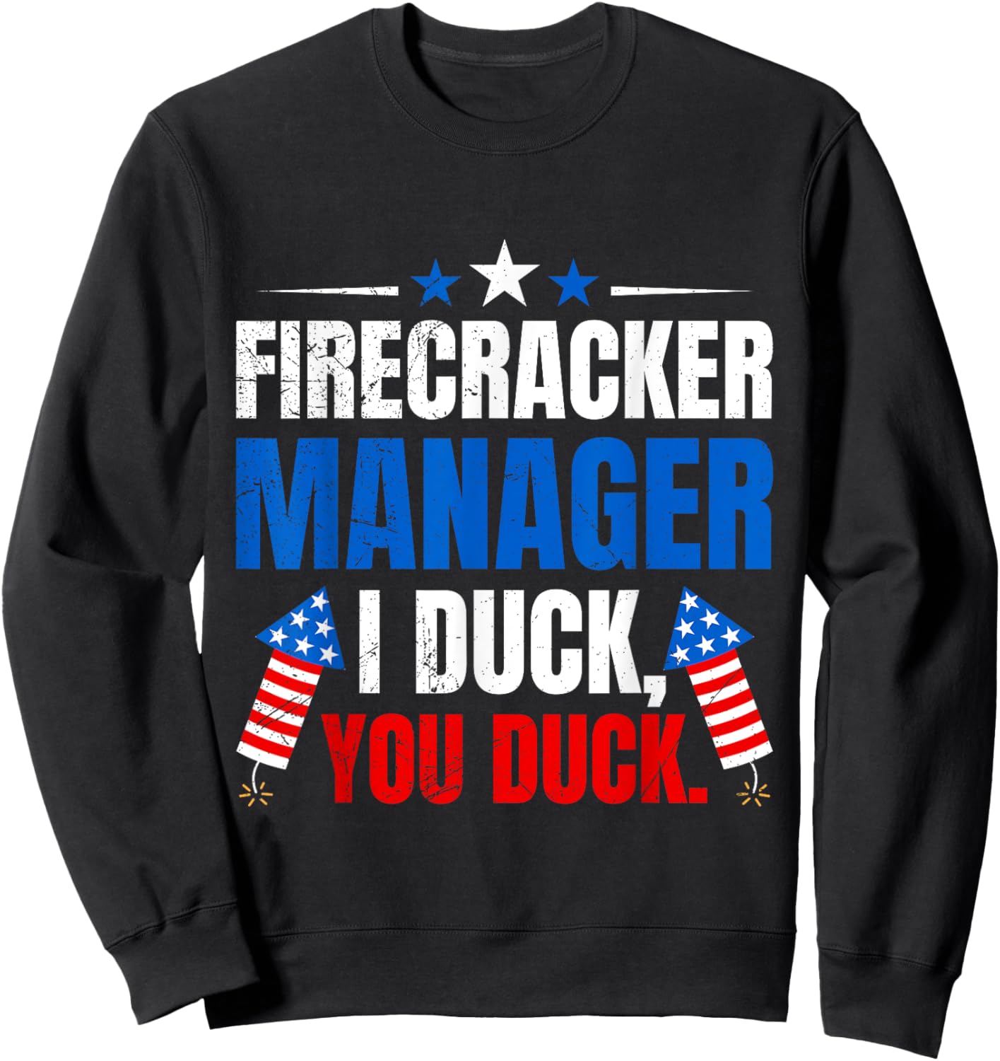 FIREWORKS MANAGER I DUCK YOU DUCK Funny Sweatshirt - Sweatshirt | Black
